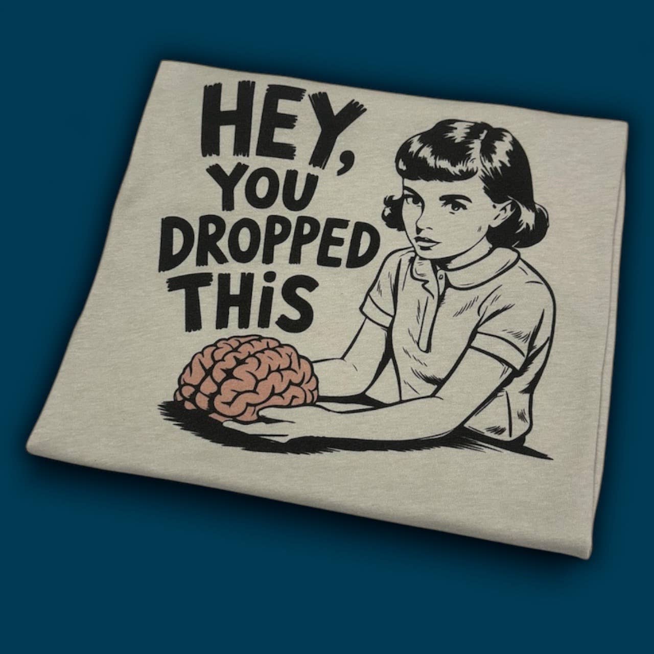 Hey, You Dropped This T-Shirt Hoodie, Sweatshirt | PodTeesHub.com