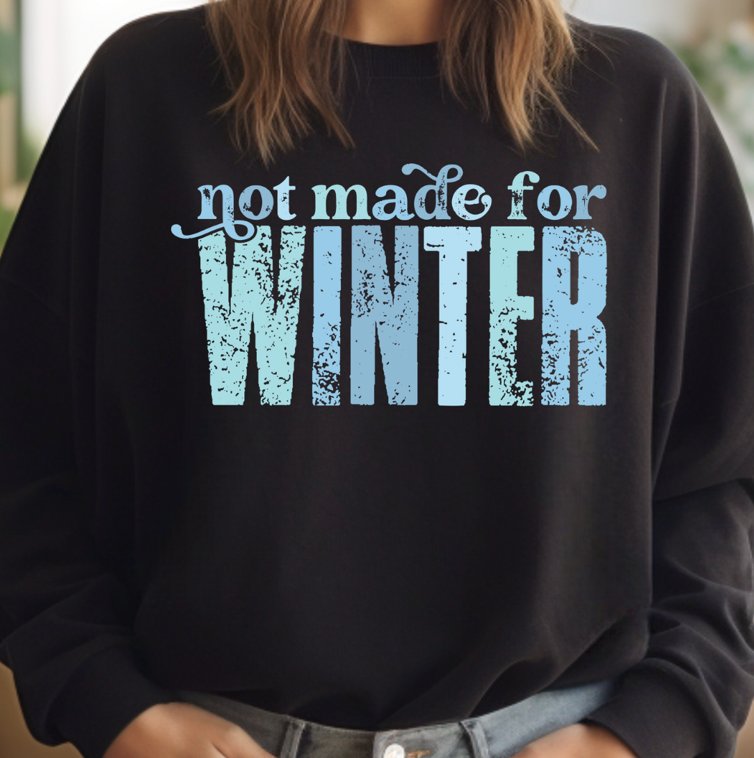 Not Made For Winter Blues Crewneck Sweatshirt T-Shirts, Hoodie | PodTeesHub.com