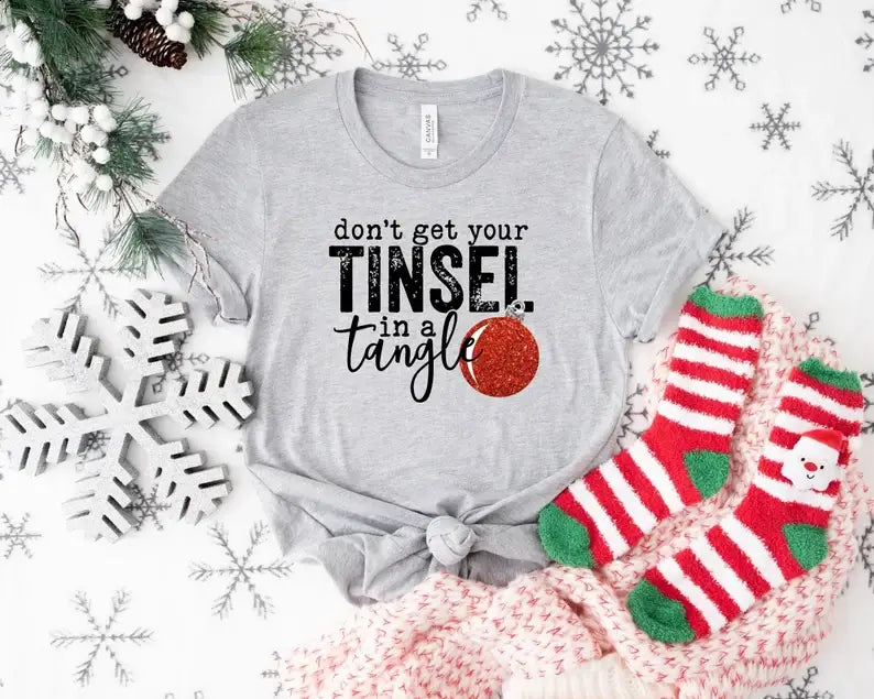 Don't Get Your Tinsel in A Tangle T-Shirt Hoodie, Sweatshirt | PodTeesHub.com