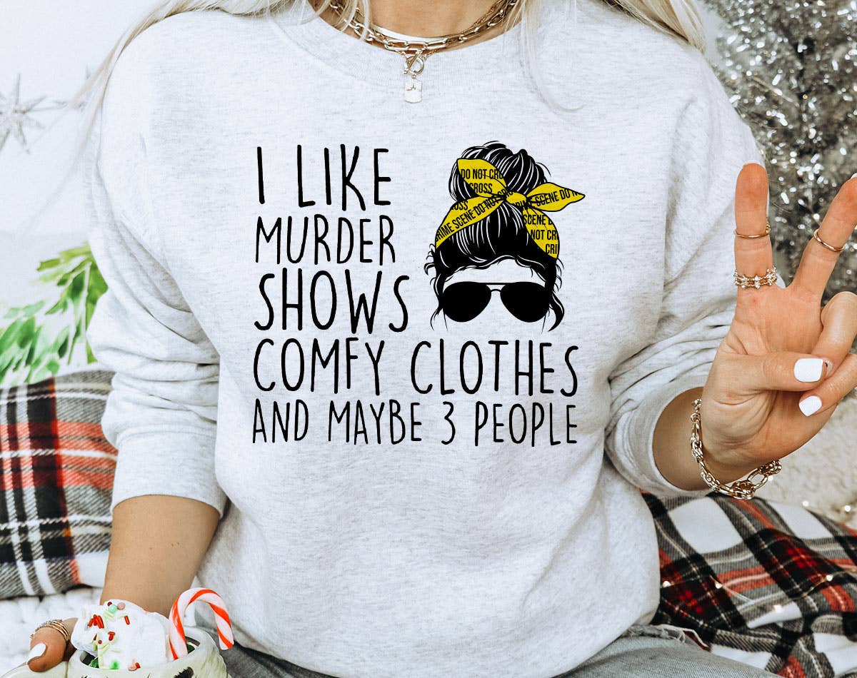 I Like Murder Shows  - True Crime Sweatshirt T-Shirts, Hoodie | PodTeesHub.com