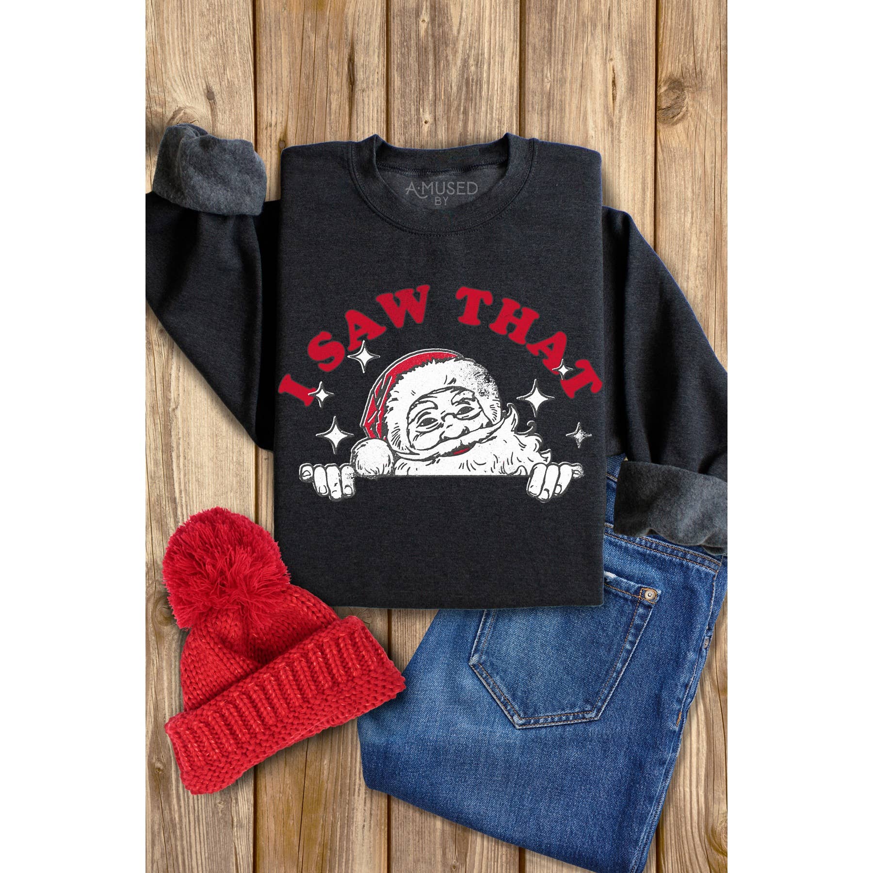 I Saw That Santa Christmas - Sweatshirt T-Shirts, Hoodie | PodTeesHub.com