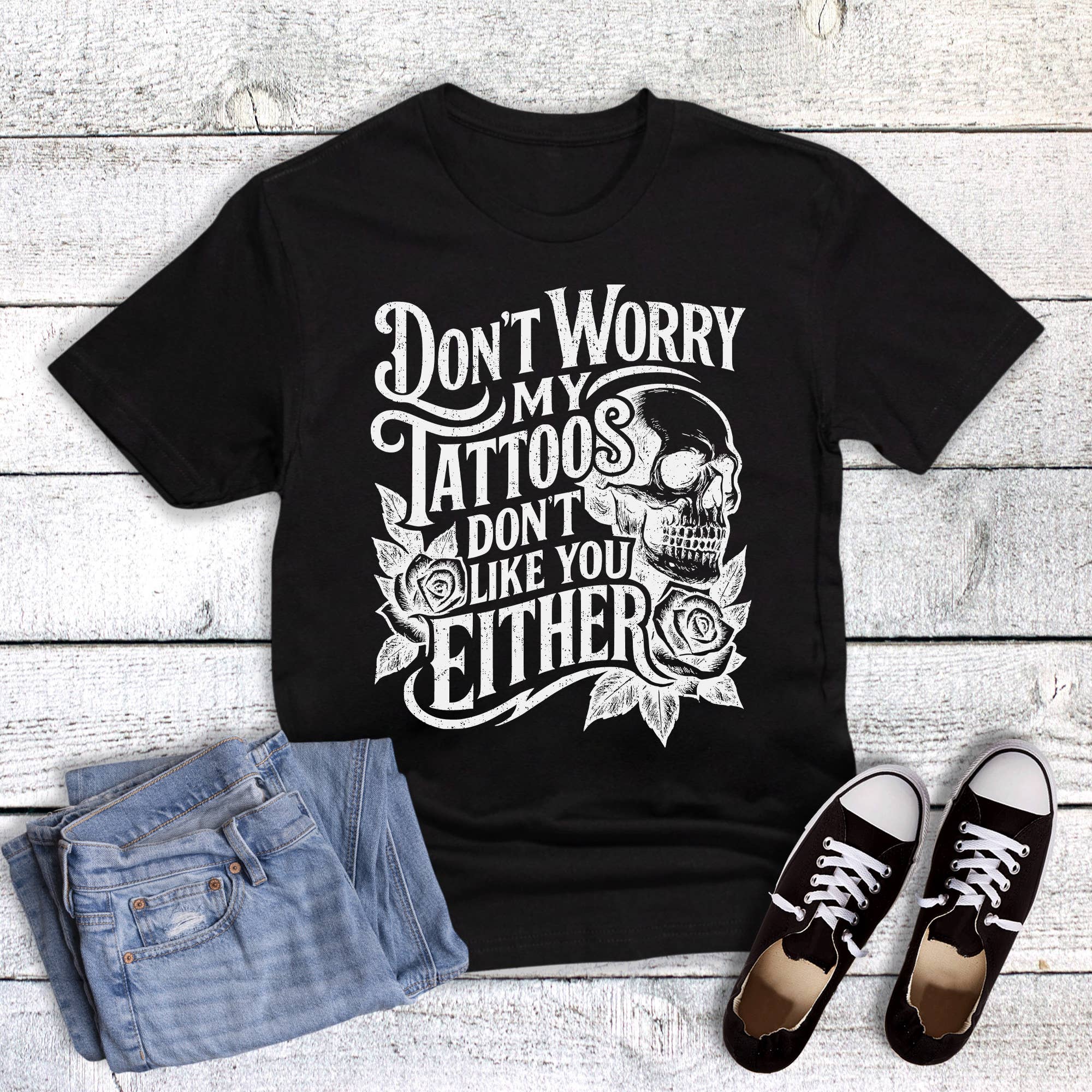 Funny Tattoos Don't Like You Either Graphic Tee Hoodie, Sweatshirt | PodTeesHub.com