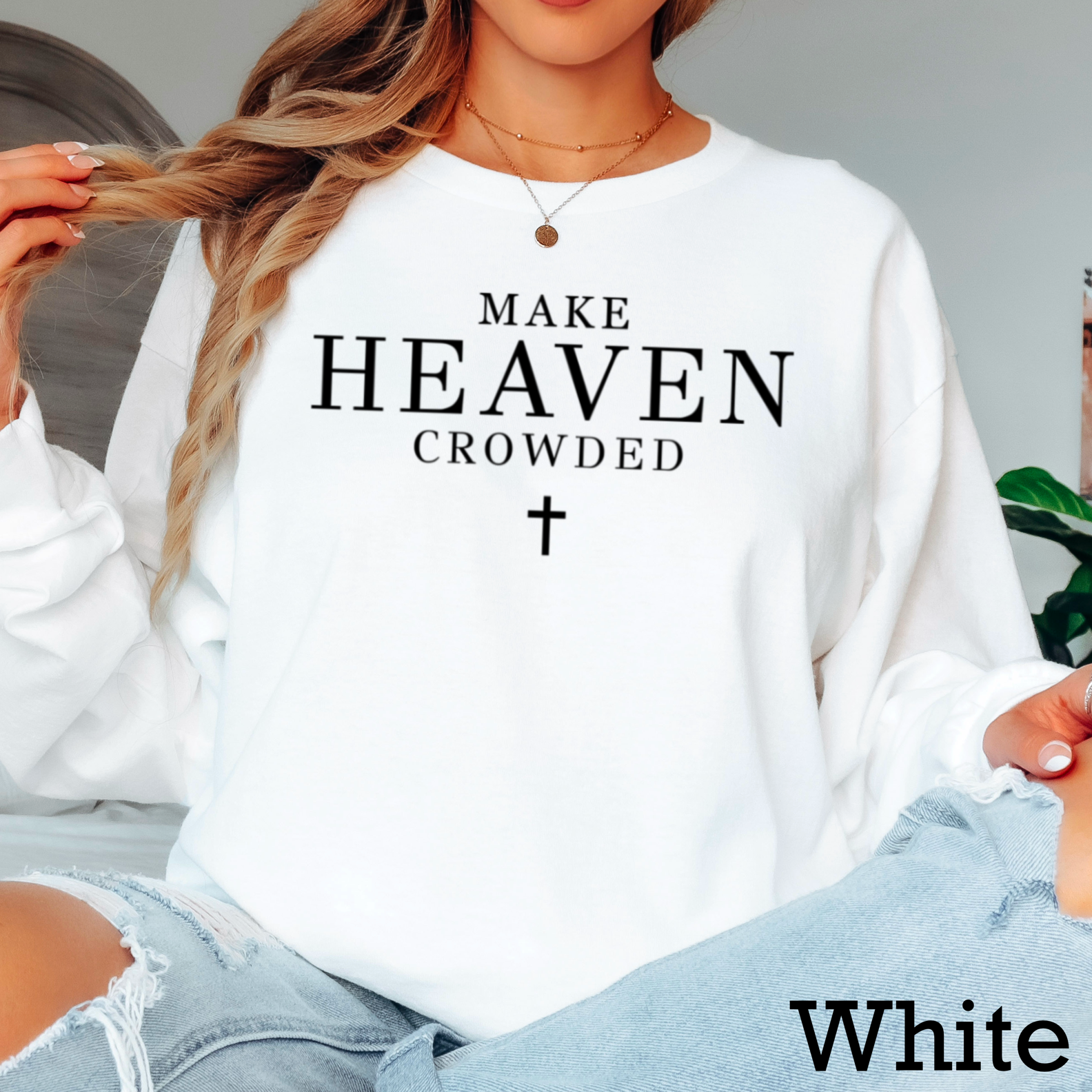 Make Heaven Crowded Christian Long Sleeve Shirt|Gildan Hoodie, Sweatshirt | PodTeesHub.com