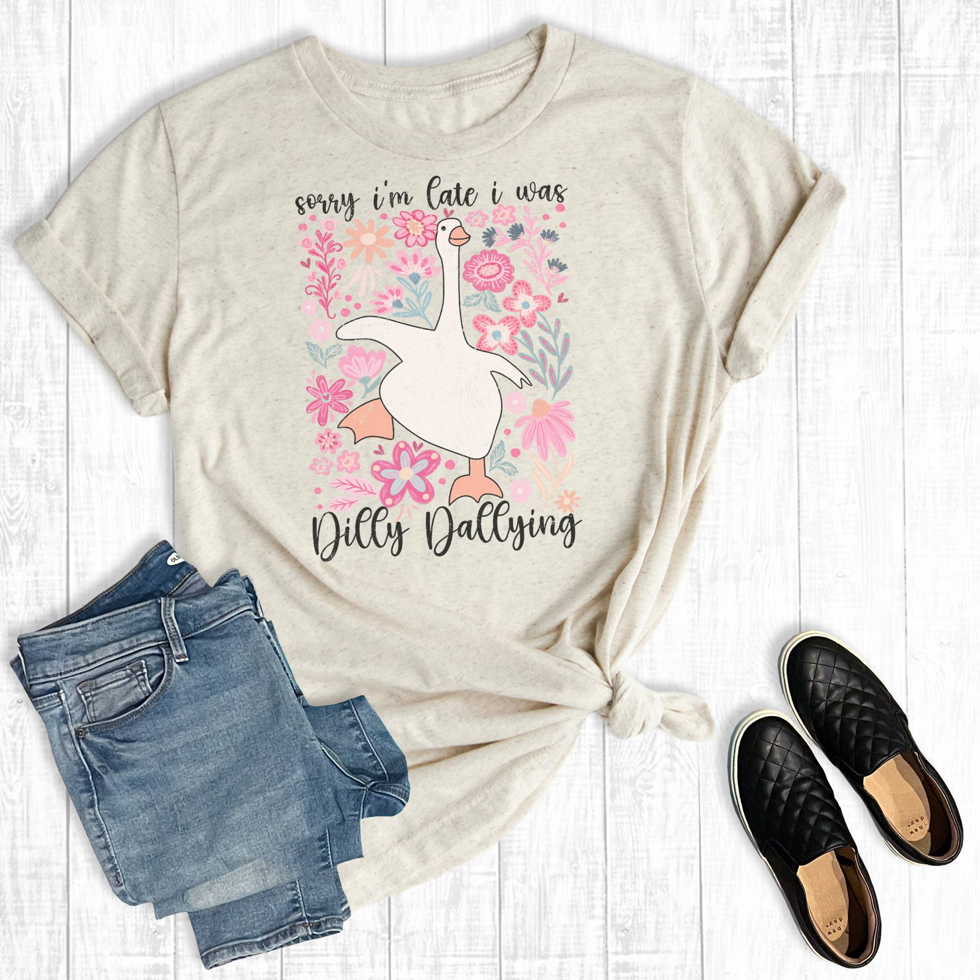 Silly Goose Sorry I'm Late I Was Dilly Dallying Graphic Tee Hoodie, Sweatshirt | PodTeesHub.com