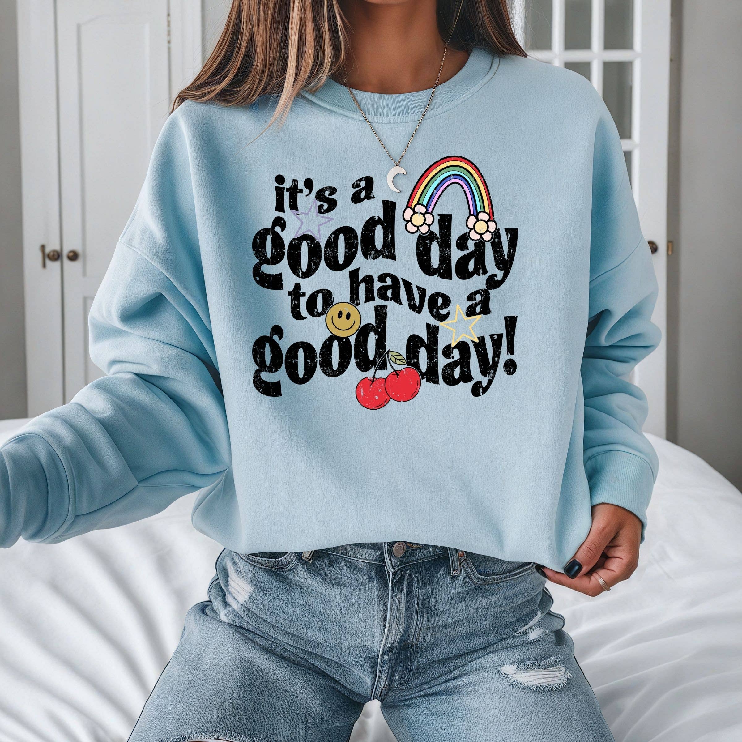It's A Good Day To Have A Good Day Graphic Sweatshirt T-Shirts, Hoodie | PodTeesHub.com