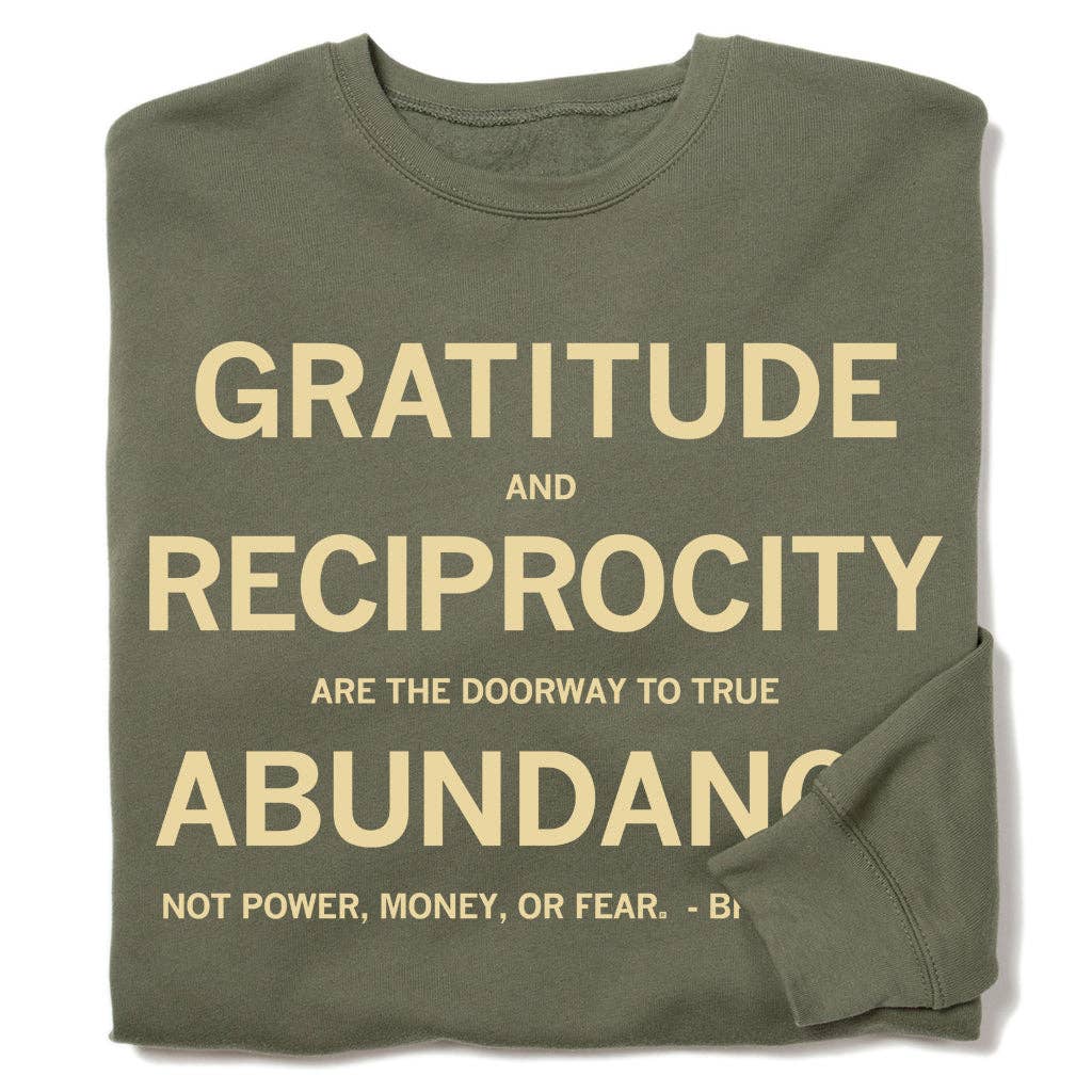 Gratitude and Reciprocity Brian Gibbs Quote Crew Sweatshirt T-Shirts, Hoodie | PodTeesHub.com