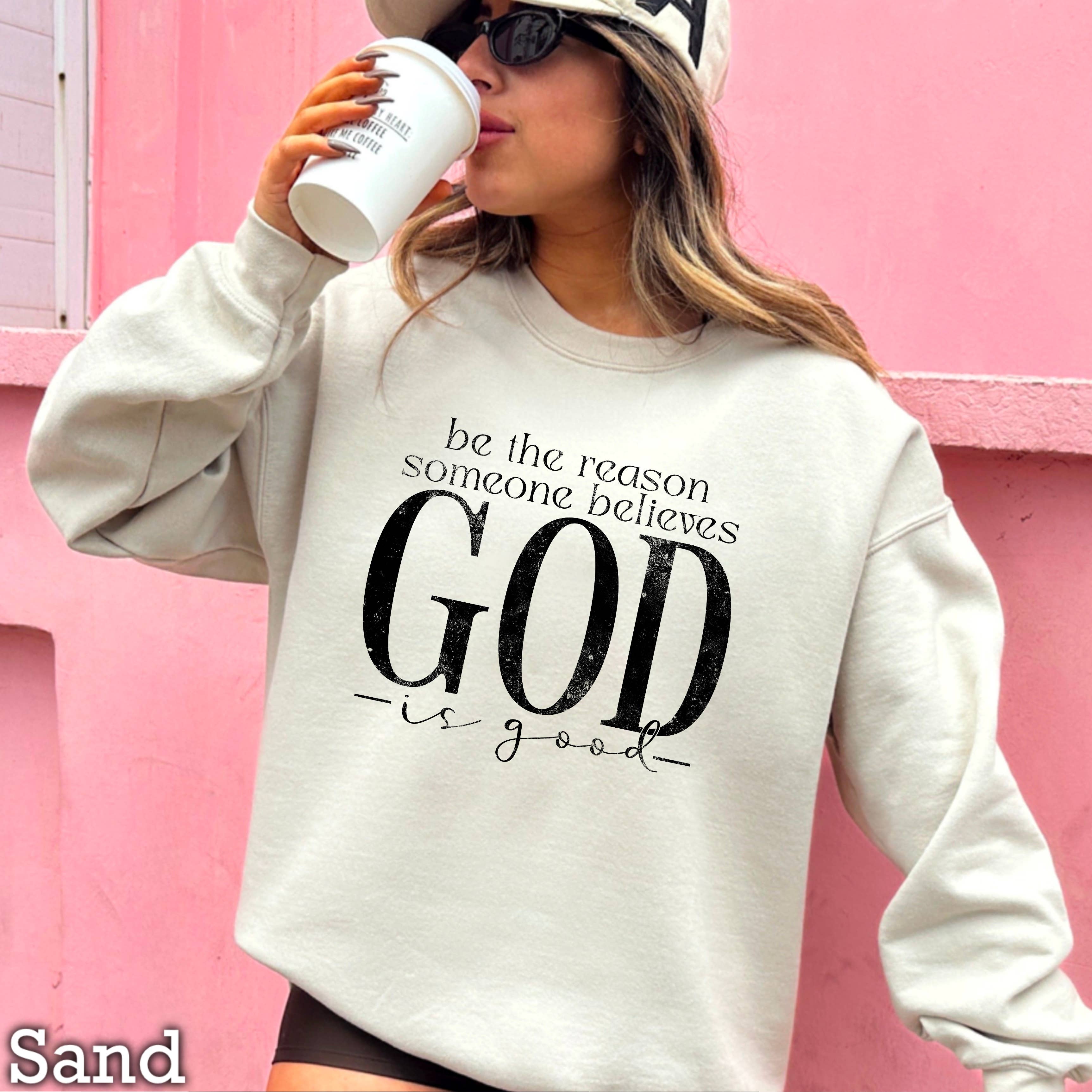 Be the Reason Someone Believes Christian Graphic Sweatshirt T-Shirts, Hoodie | PodTeesHub.com