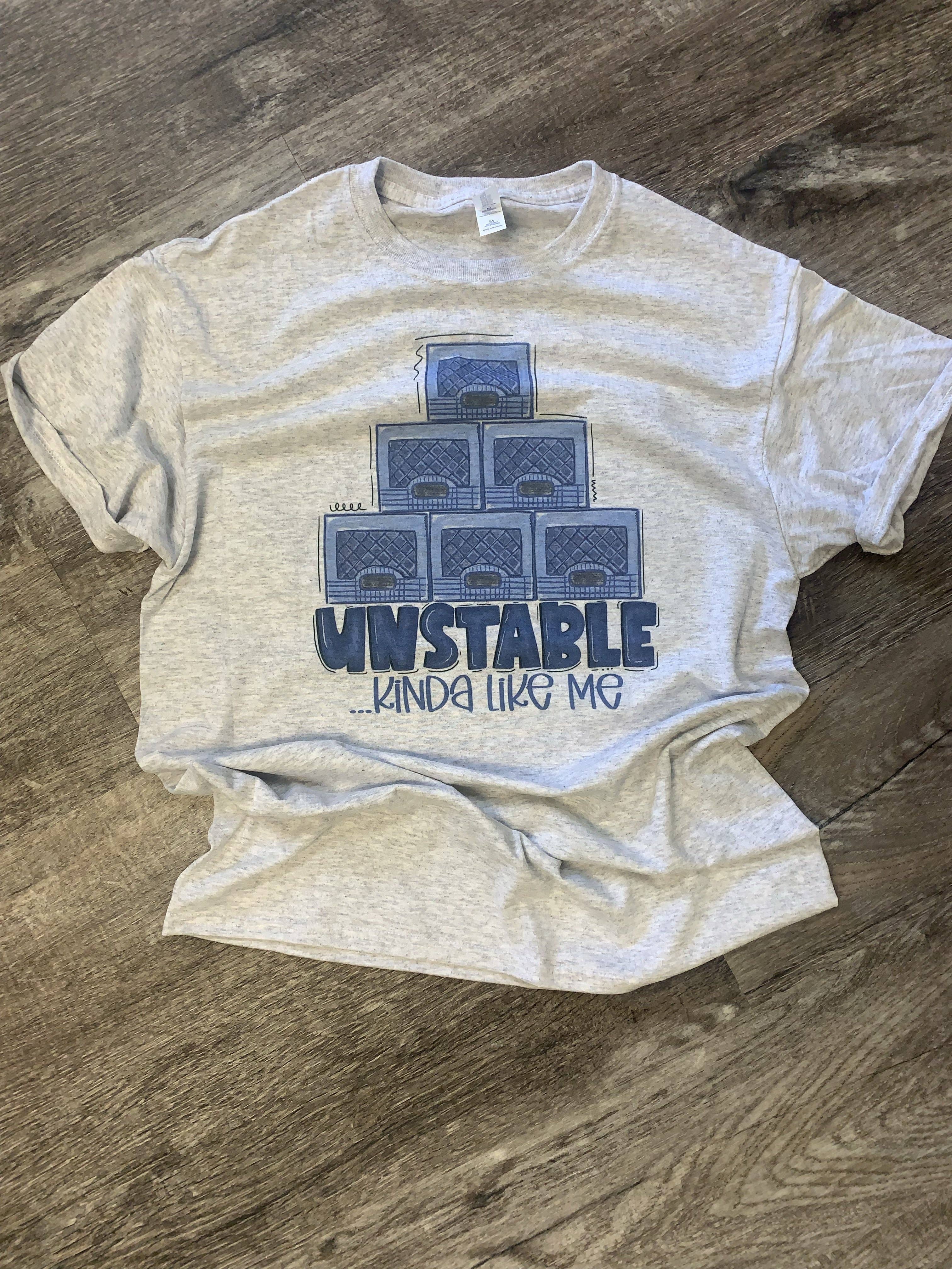 Unstable… Kinda Like Me On Ash Gray Tee Hoodie, Sweatshirt | PodTeesHub.com
