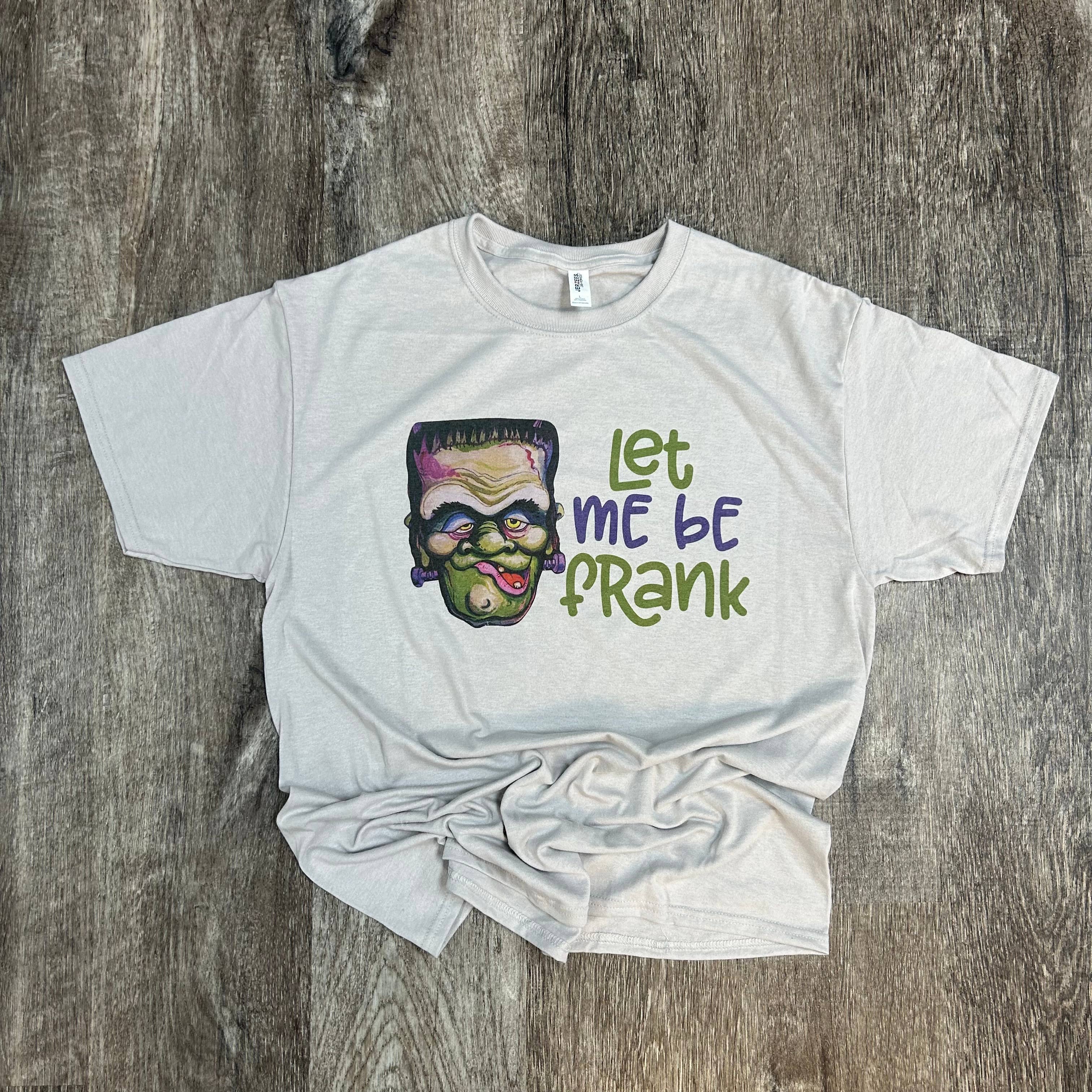 Let Me Be Frank On Silver Tee Hoodie, Sweatshirt | PodTeesHub.com