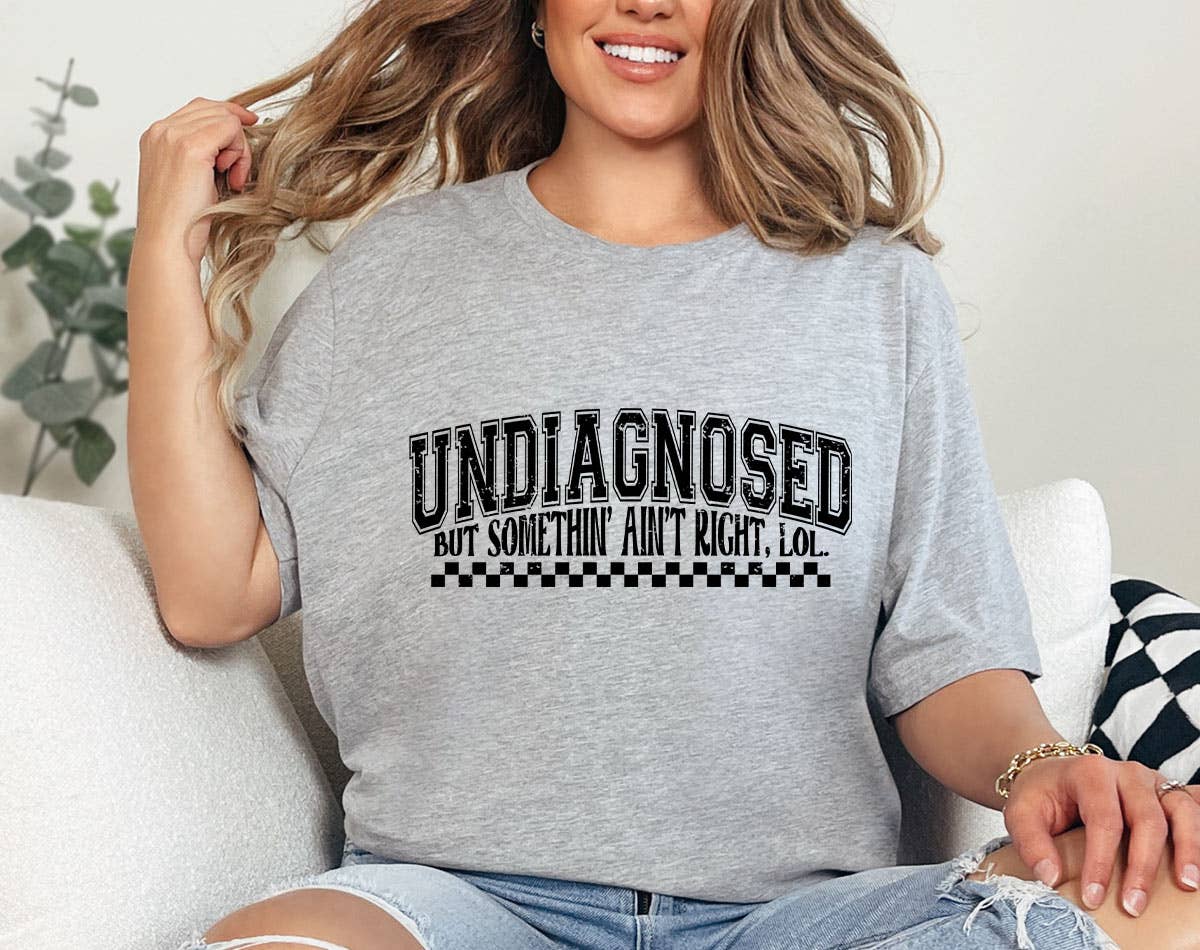 Undiagnosed, But Something Ain't Right - Funny T-Shirt Hoodie, Sweatshirt | PodTeesHub.com