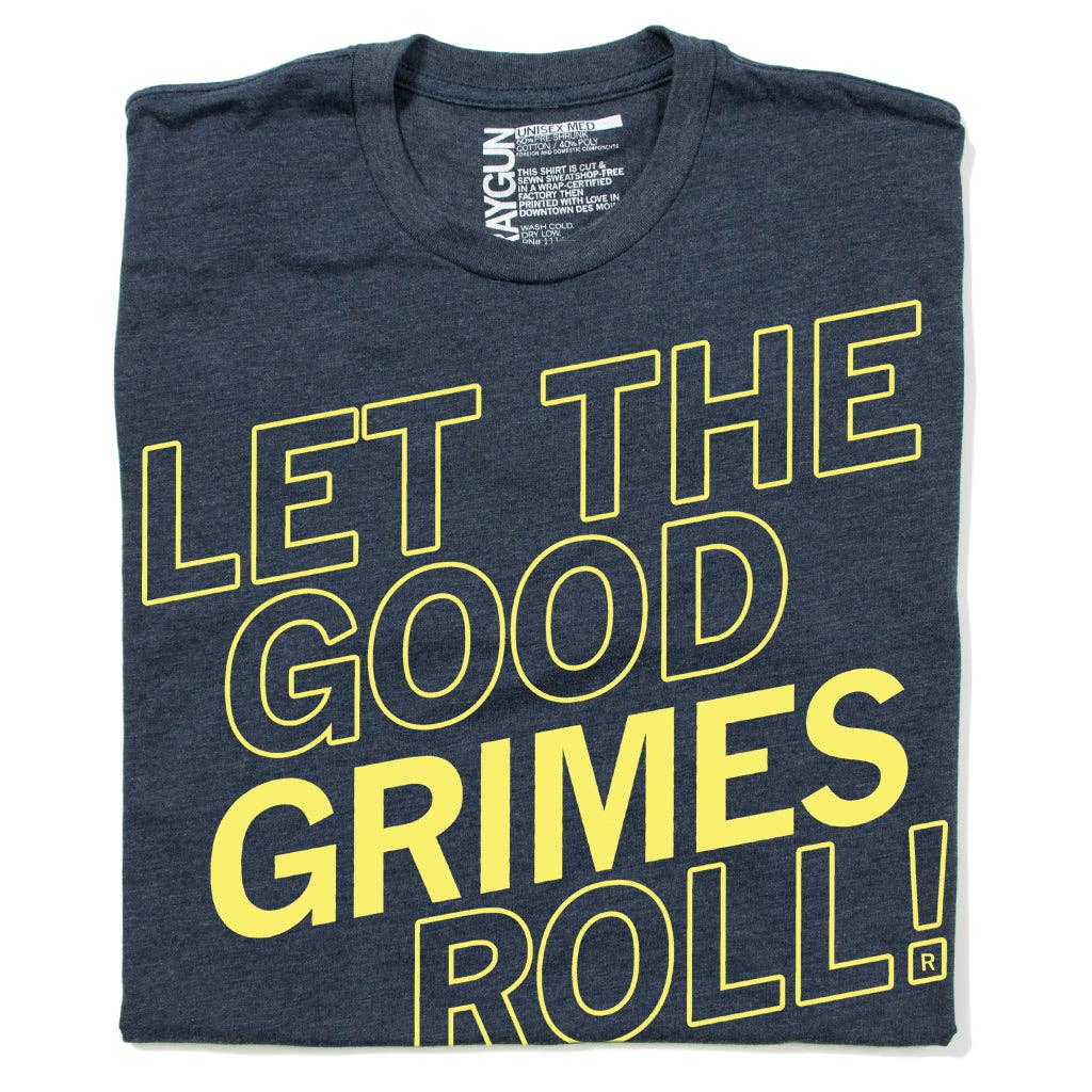 Let the Good Grimes Roll T-Shirt Hoodie, Sweatshirt | PodTeesHub.com