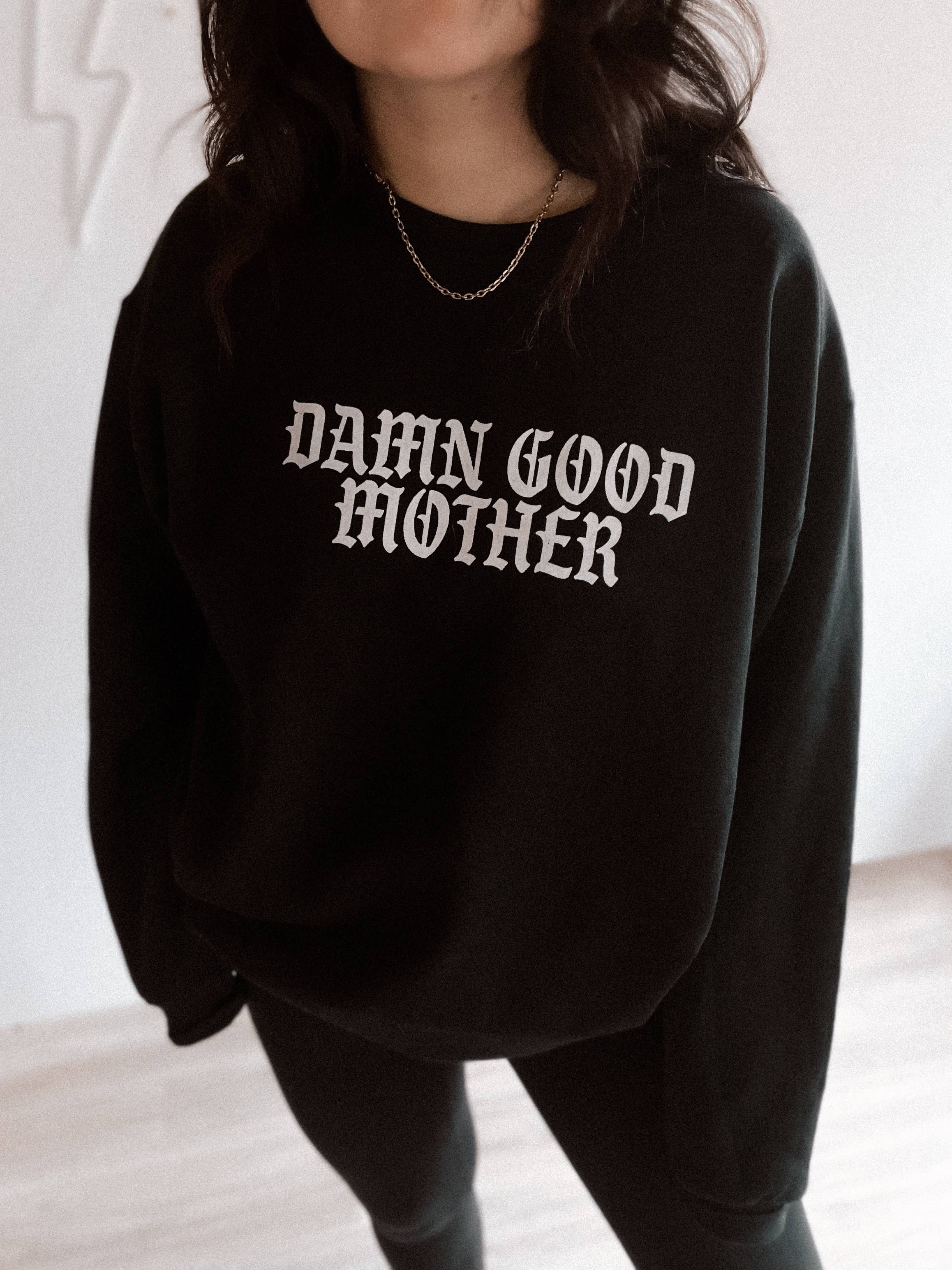 Damn Good Mother Mama Graphic Sweatshirt - Black T-Shirts, Hoodie | PodTeesHub.com