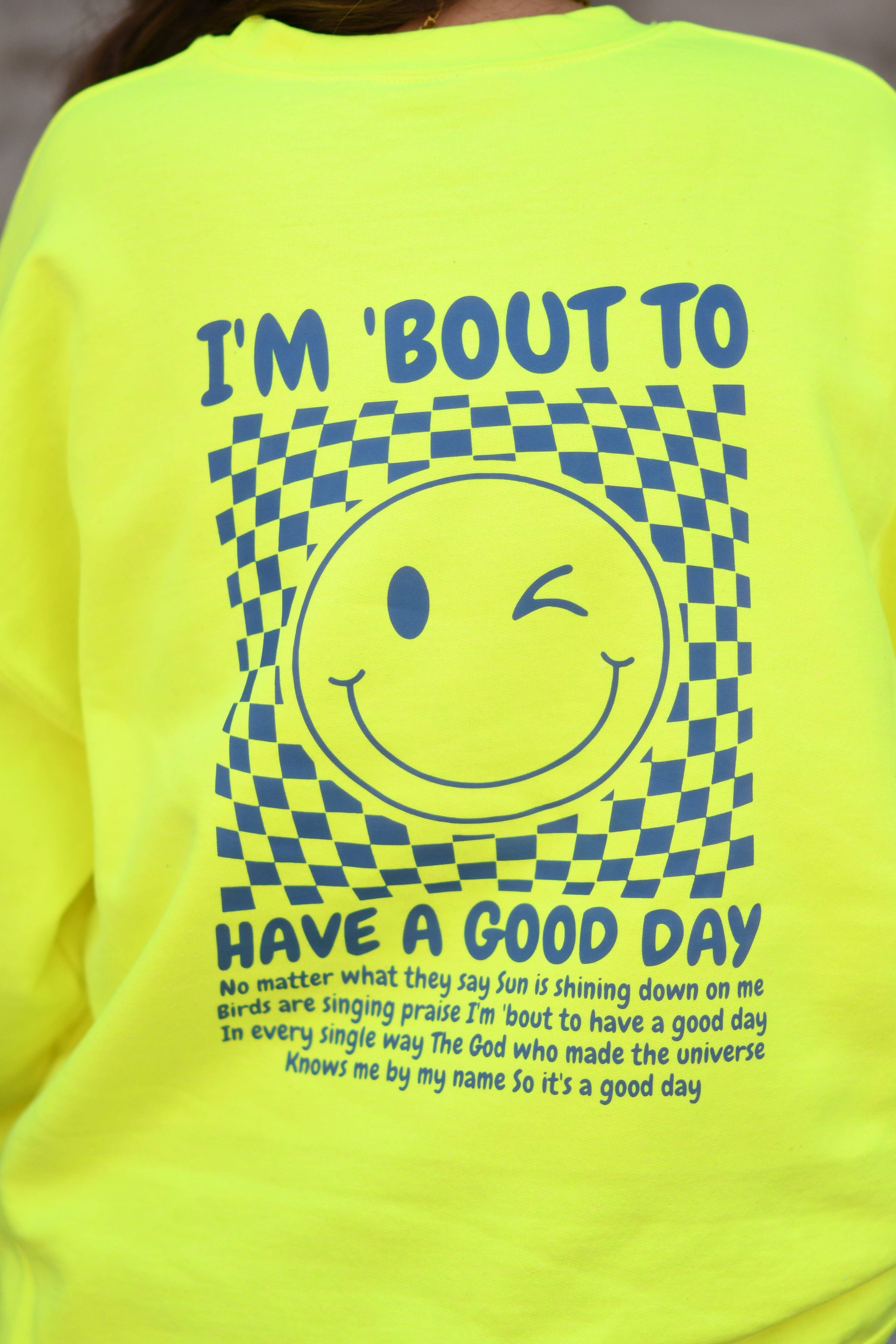 I'm 'bout To Have A Good Day Neon Yellow Sweatshirt T-Shirts, Hoodie | PodTeesHub.com