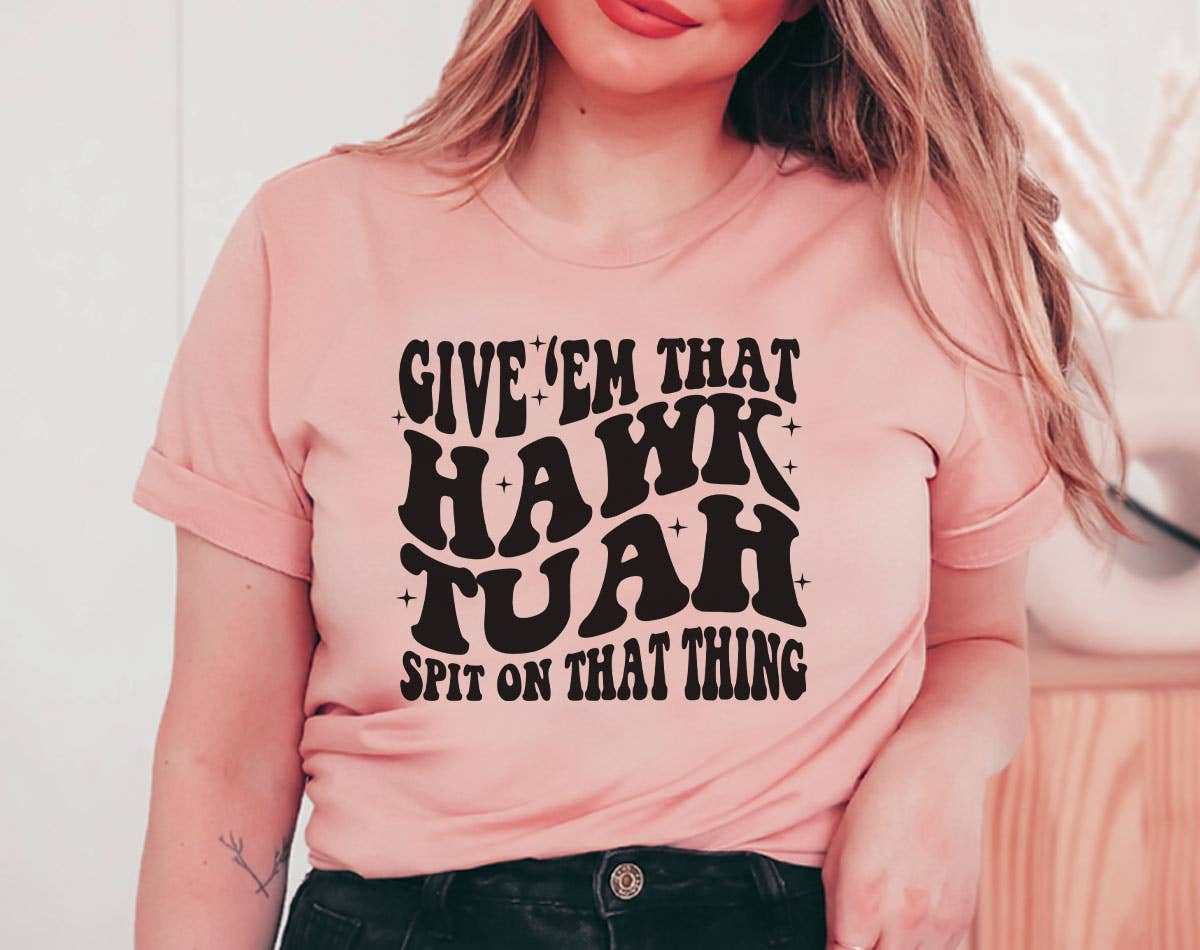 Give'em That Hawk Tuah, Spit On That Thang - Funny T-Shirt Hoodie, Sweatshirt | PodTeesHub.com