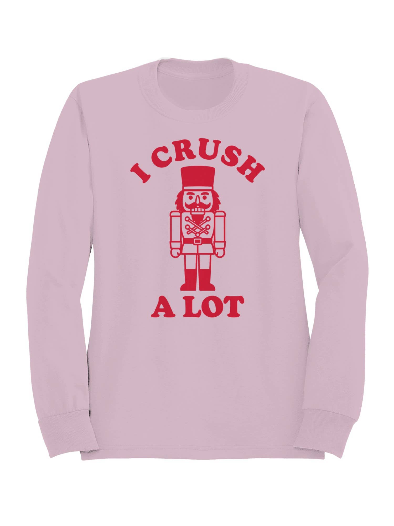 Nutcracker "I Crush A Lot" Graphic Art Women's Sweatshirt T-Shirts, Hoodie | PodTeesHub.com