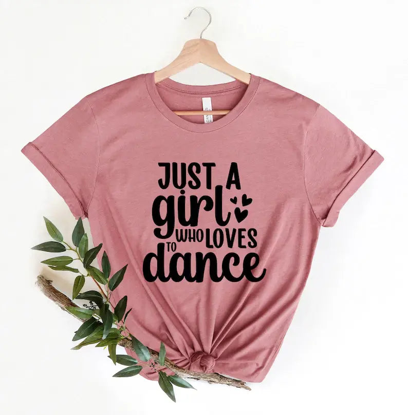 Just A Girl Who Loves To Dance T-Shirt Hoodie, Sweatshirt | PodTeesHub.com