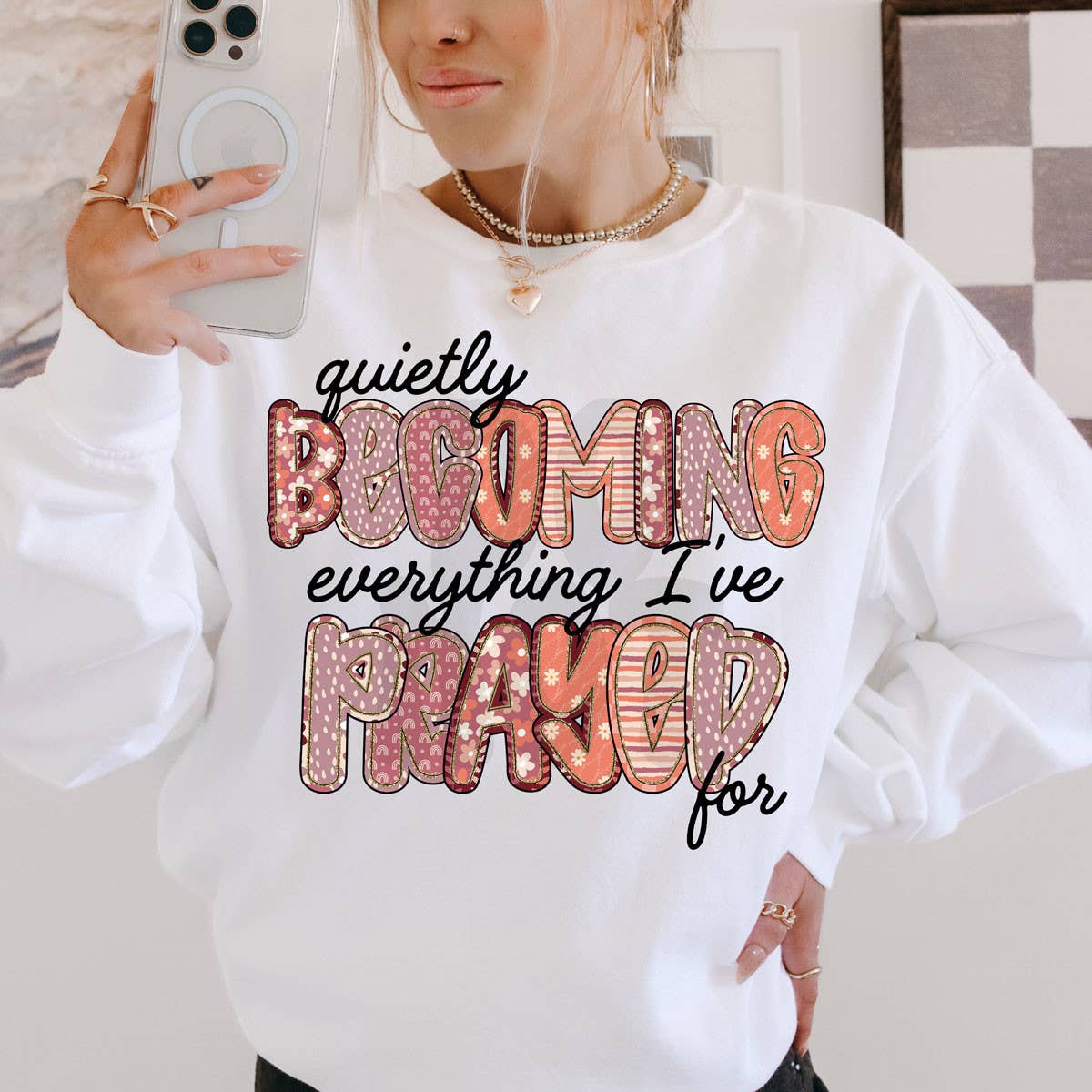 Quietly Becoming Everything I've Prayed For Sweatshirt T-Shirts, Hoodie | PodTeesHub.com
