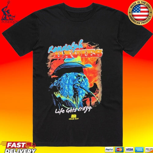 Adam Ray Randolph Davies Life Gets Crazy T-shirt
