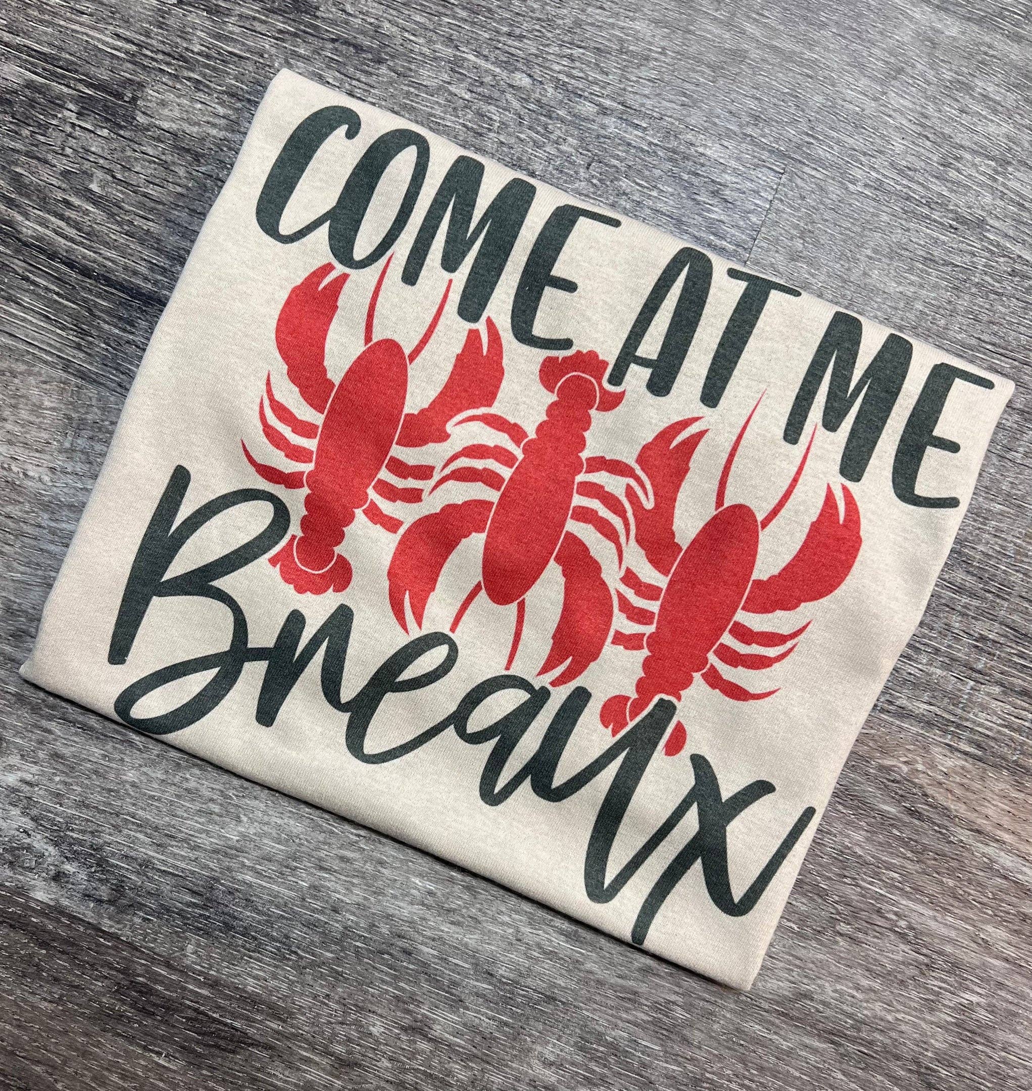Come At Me Breaux Lobster On Sand Tee Hoodie, Sweatshirt | PodTeesHub.com