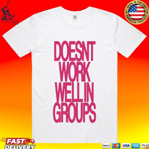 Adela Doesn’t Work Well In Groups T-shirt