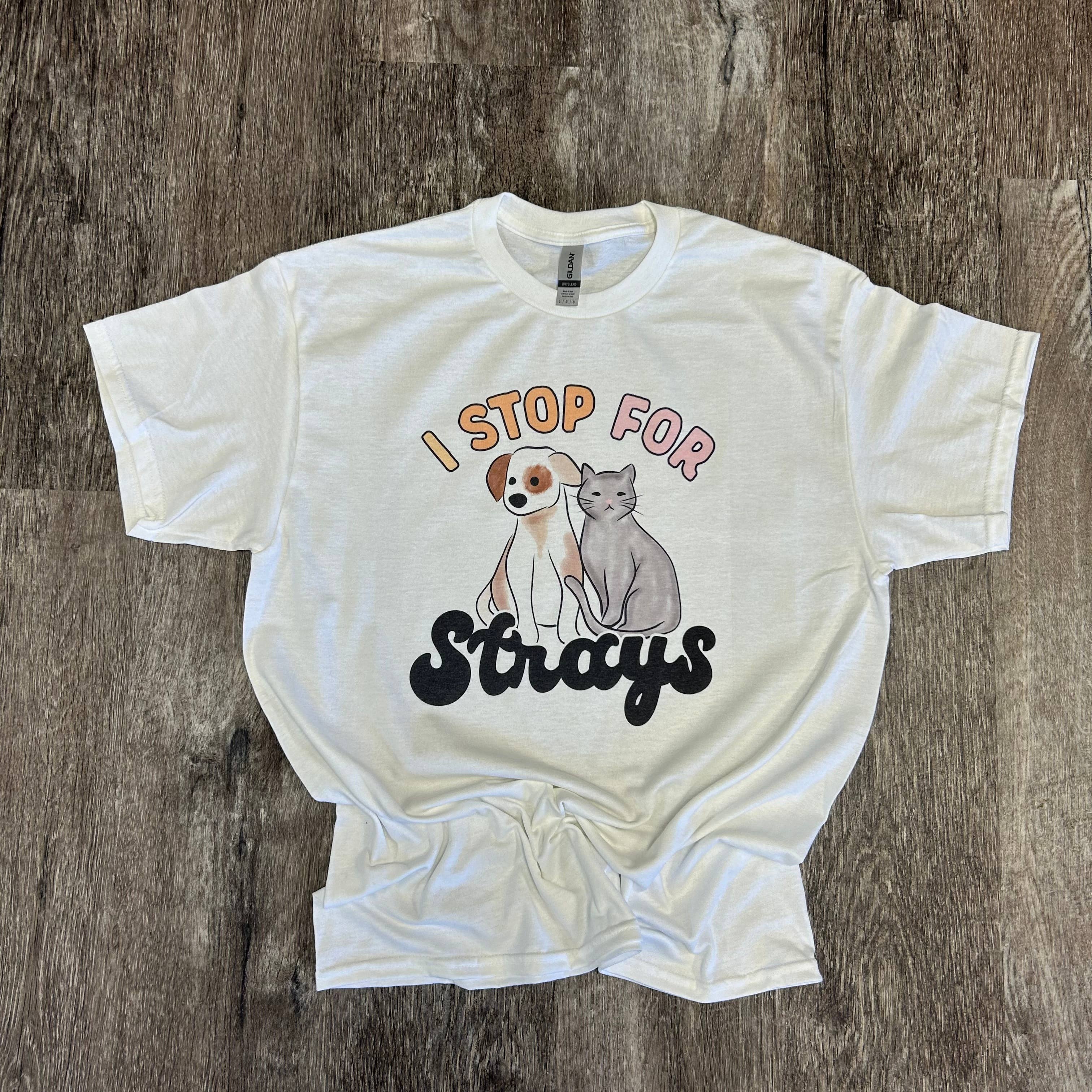 I Stop For Strays On White Tee Hoodie, Sweatshirt | PodTeesHub.com