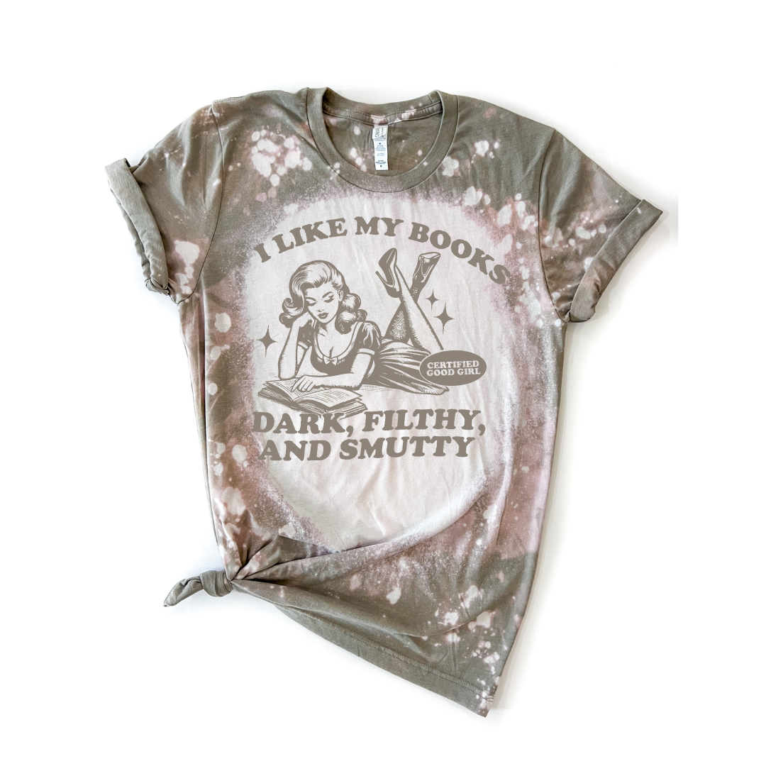 I Like My Books Dark, Filthy & Smutty Good Girl Bleached Tee Hoodie, Sweatshirt | PodTeesHub.com