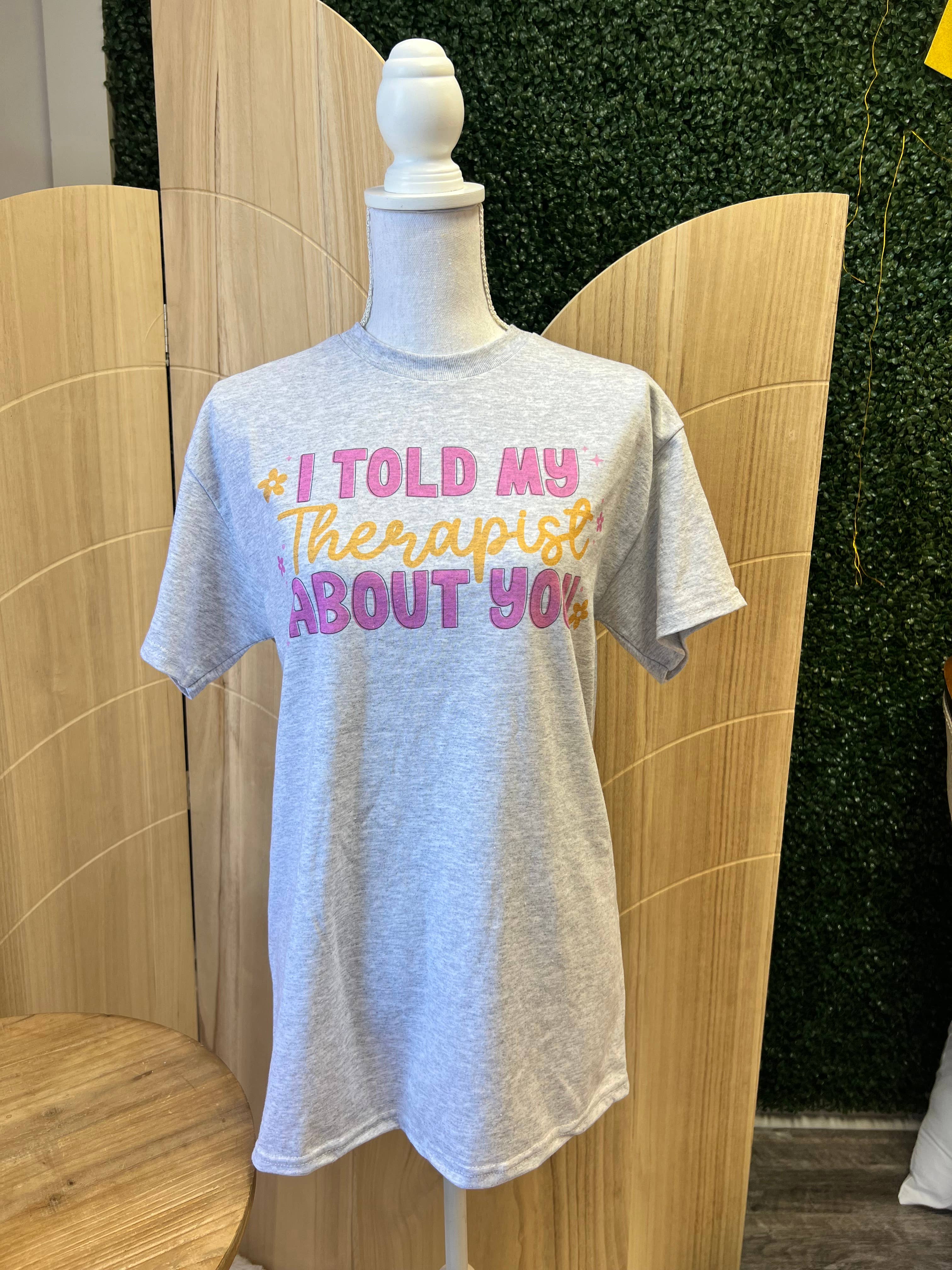 I Told My Therapist About You On Ash Gray Tee Hoodie, Sweatshirt | PodTeesHub.com