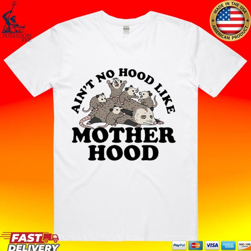 Ain’t No Hood Like Motherhood Possum T-shirt