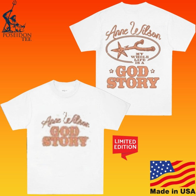 Anne Wilson My Whole Life Is A God Story Shirt