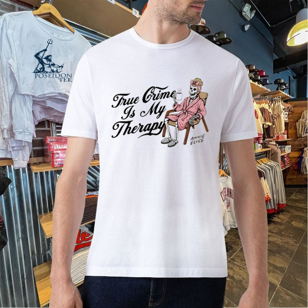 Annie Elise True Crime Is My Therapy T-shirt