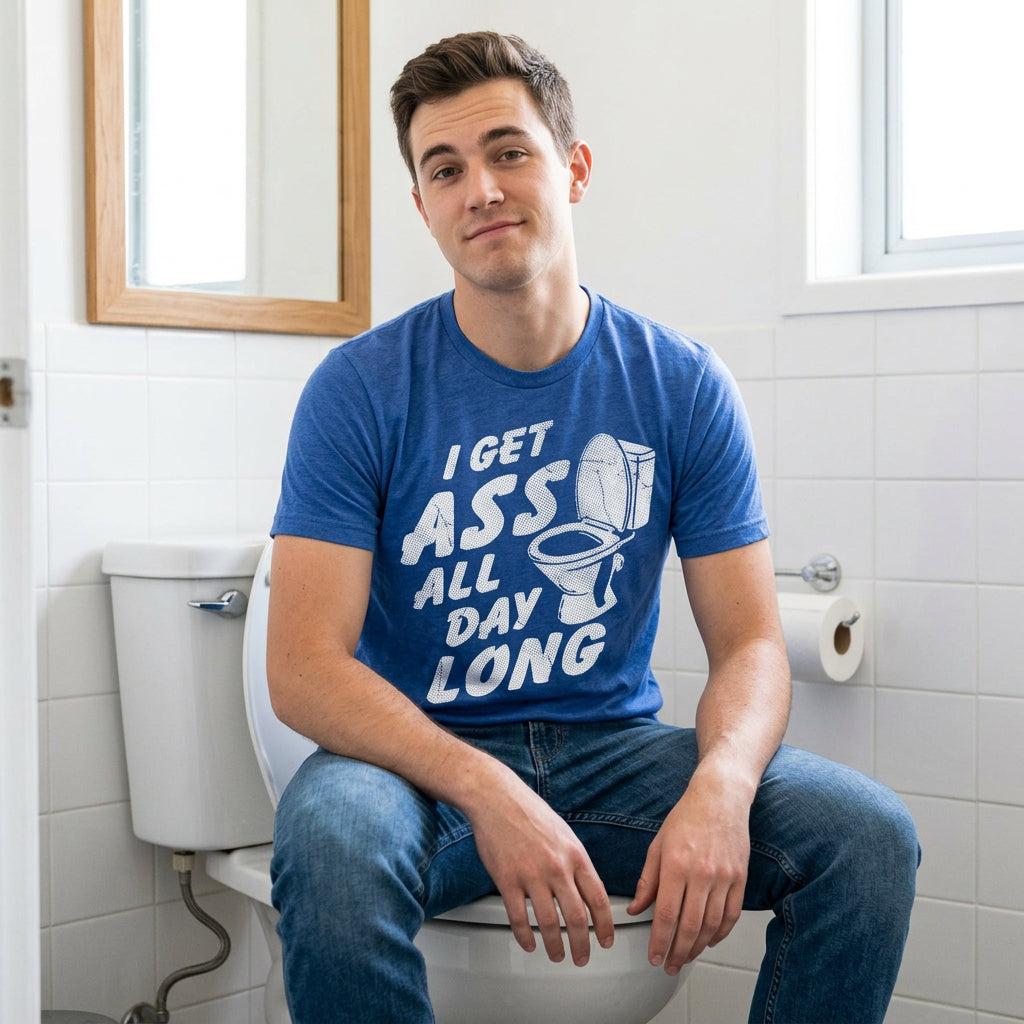 I Get Ass All Day Long Men's T Shirt