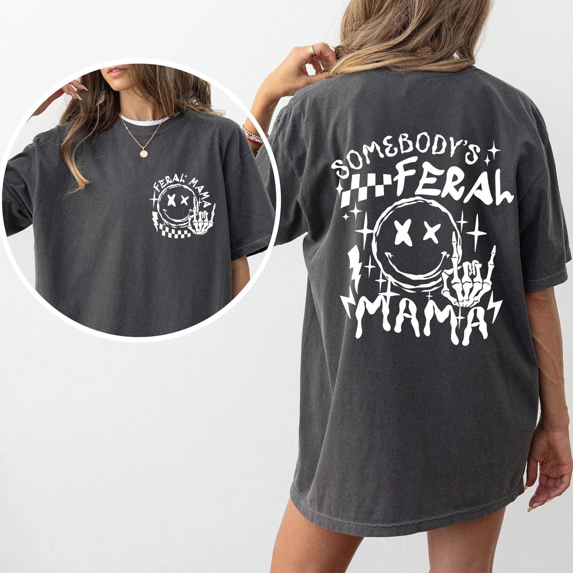 Somebody's Feral Mama, Wild Mom, Funny, Aesthetic, Meme, Comfort Colors Tshirt Hoodie, Sweatshirt | PodTeesHub.com
