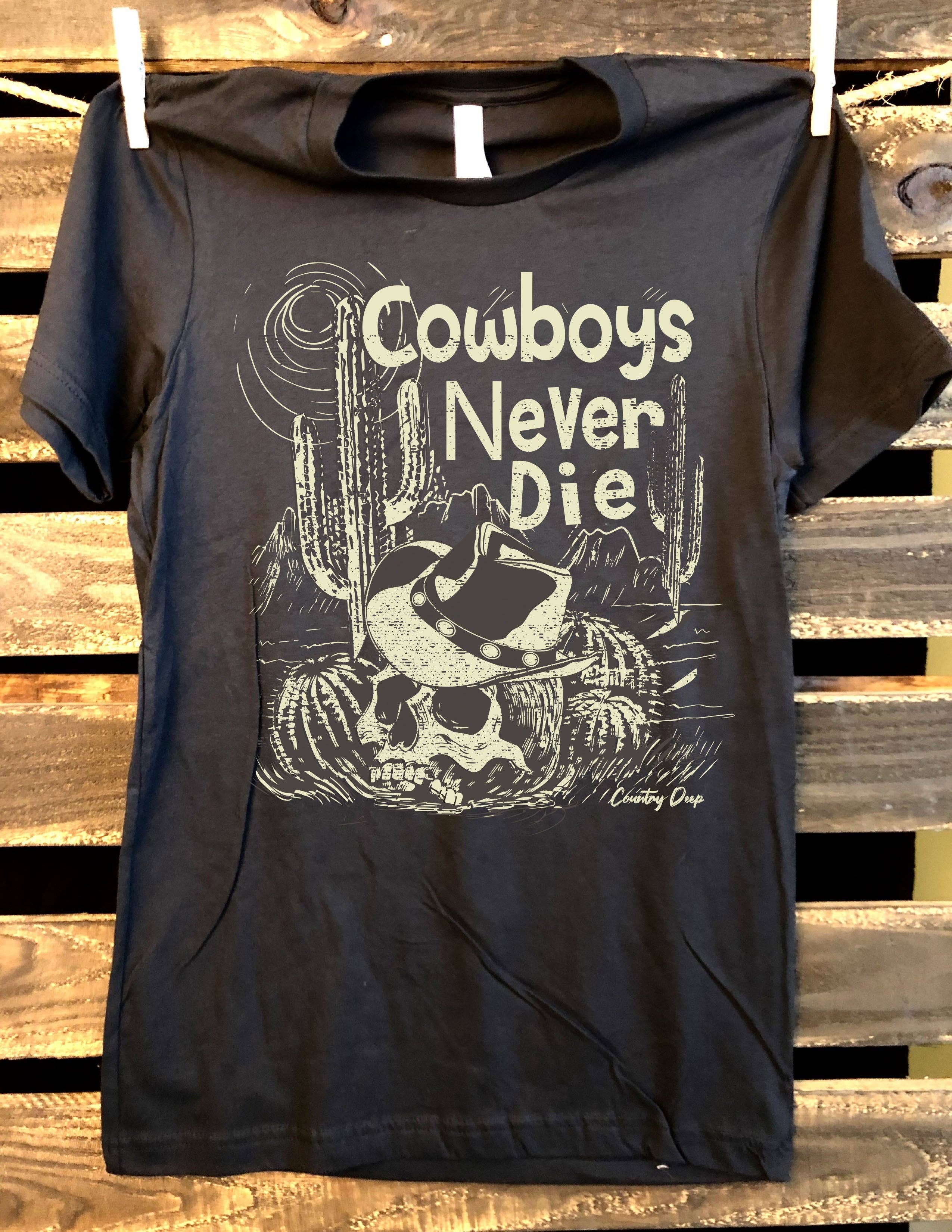 Cowboys Never Die Unisex T-Shirt Hoodie, Sweatshirt | PodTeesHub.com