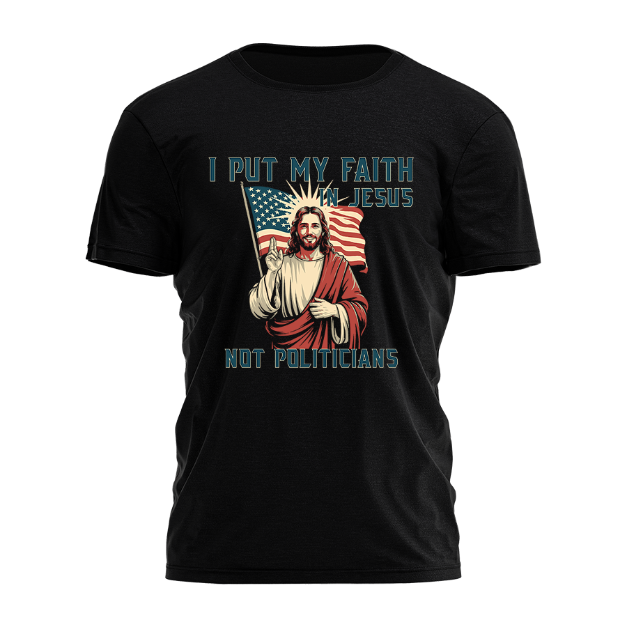 I Put My Faith in Jesus - Not Politicians Tee - 3863 Hoodie, Sweatshirt | PodTeesHub.com