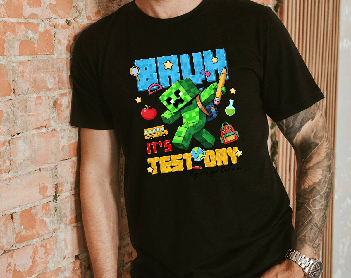 Bruh It's Test Day - Funny Gaming T-Shirt Hoodie, Sweatshirt | PodTeesHub.com