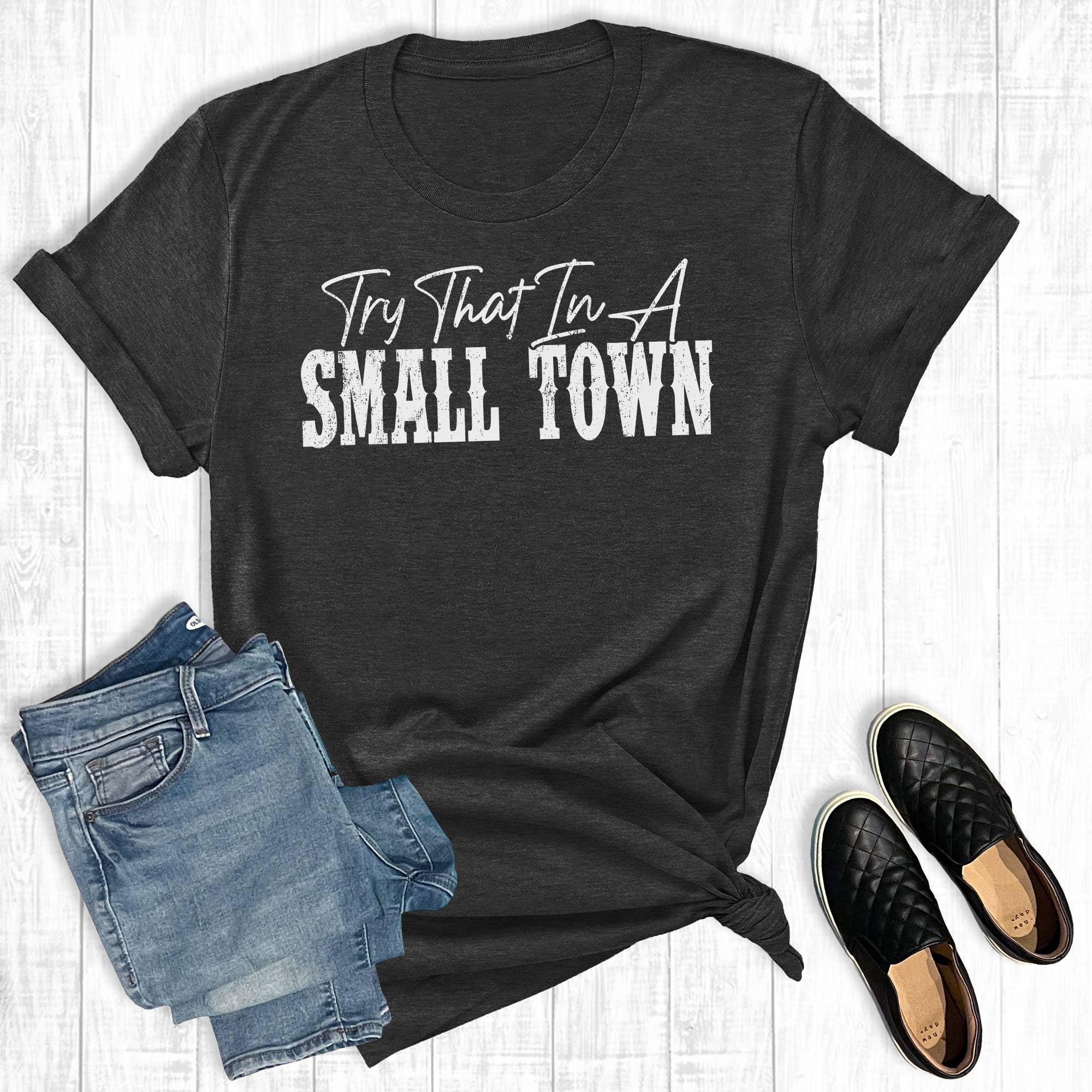 Western Try That in A Small Town Graphic Tee Hoodie, Sweatshirt | PodTeesHub.com