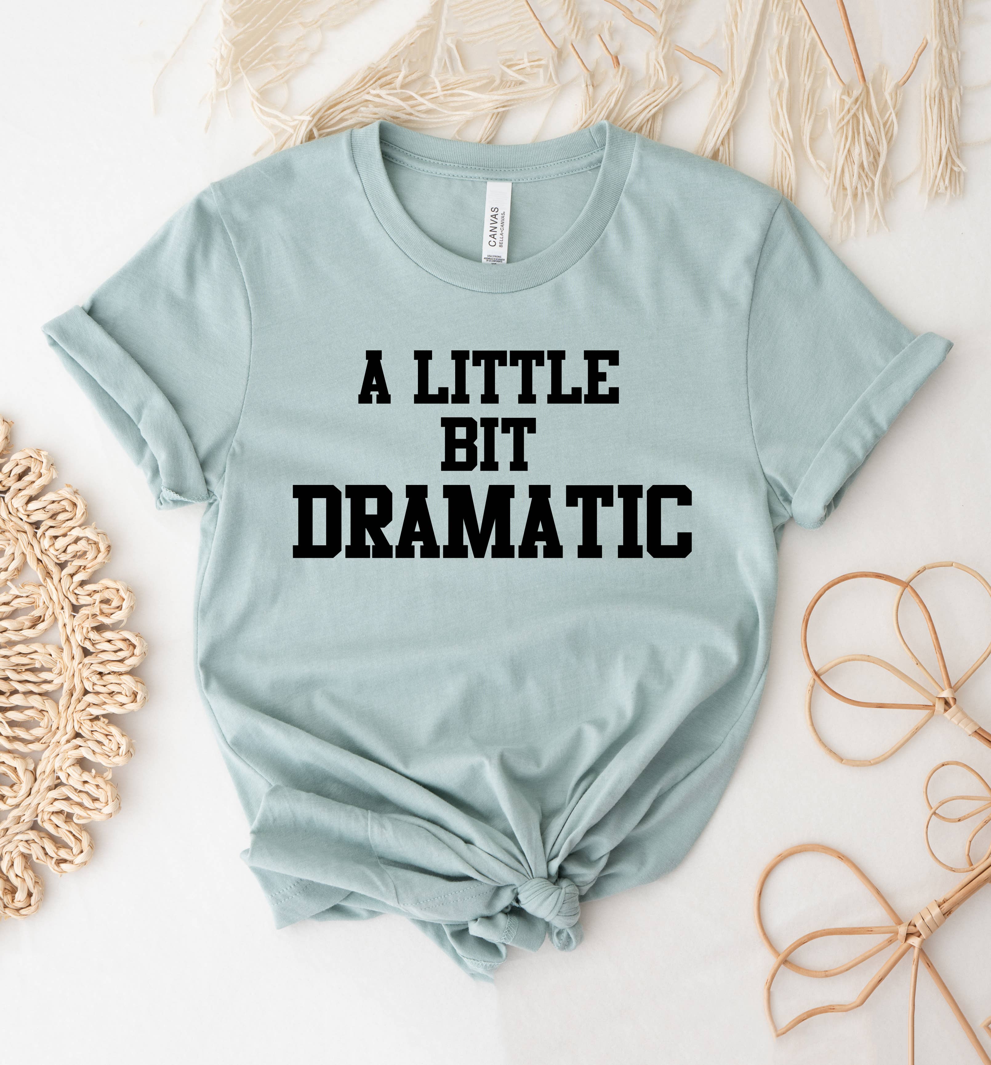 A Little Bit Dramatic T-Shirt Hoodie, Sweatshirt | PodTeesHub.com