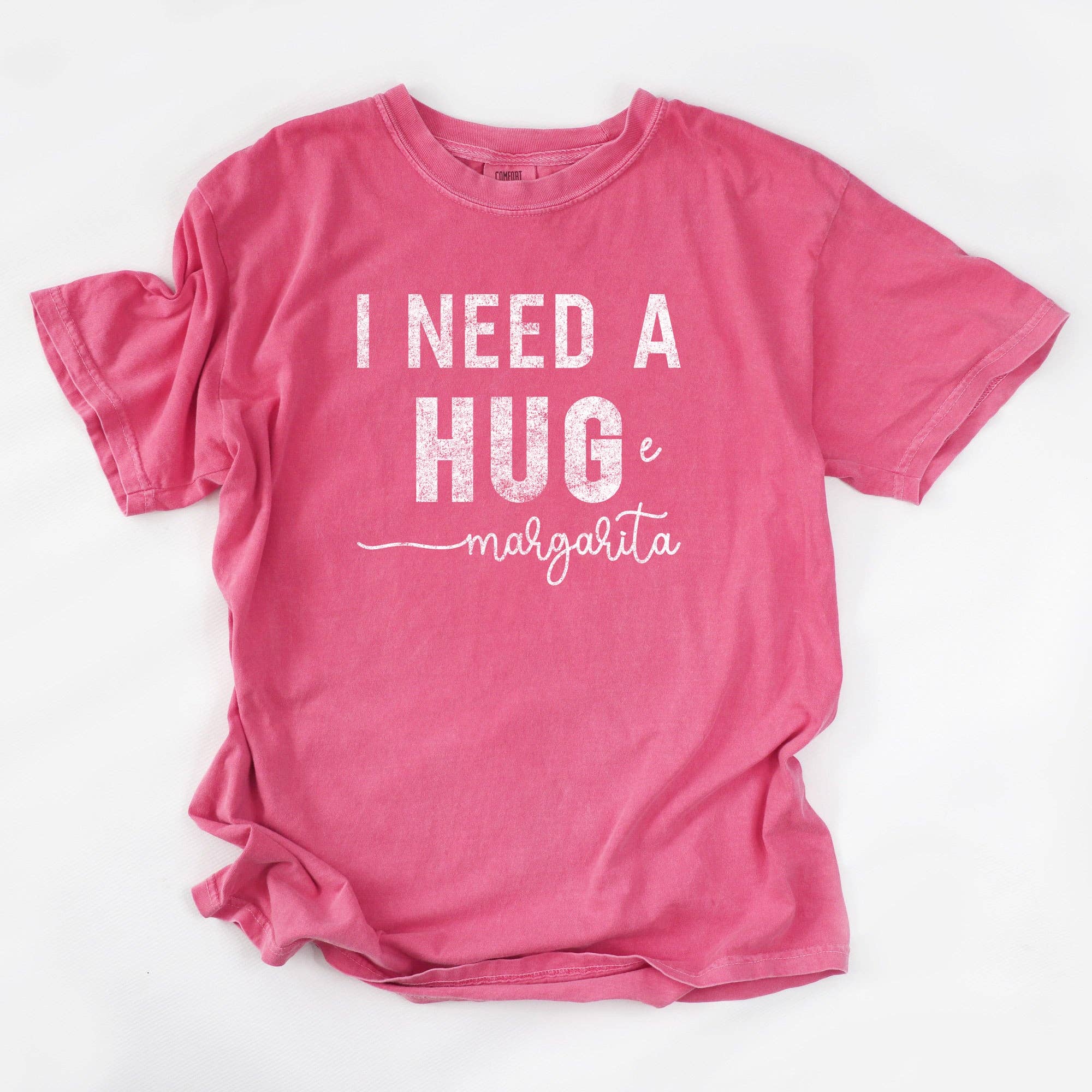 I Need A Huge Margarita Comfort Colors T-Shirt Hoodie, Sweatshirt | PodTeesHub.com