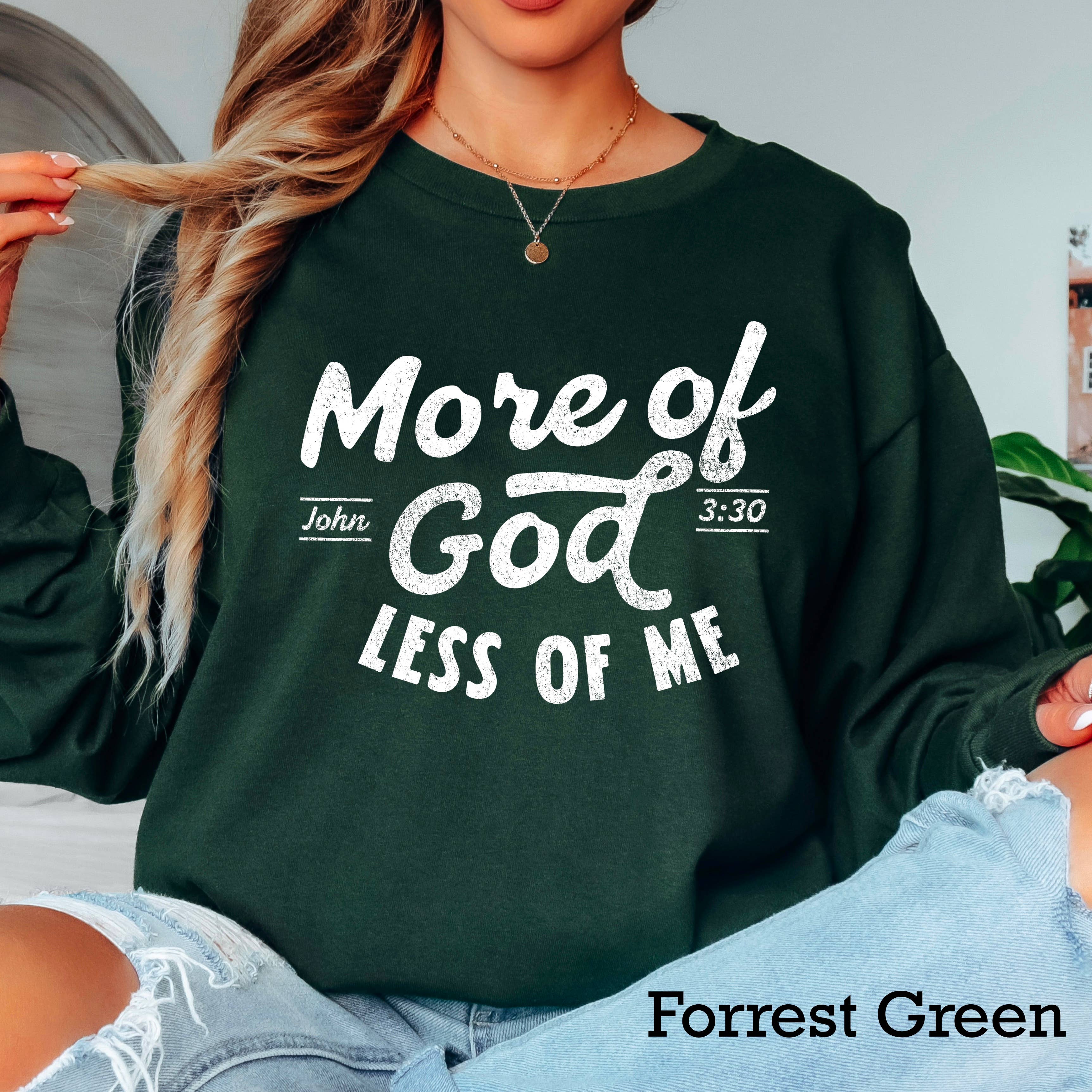 More of God Long Sleeve Christian Shirt Hoodie, Sweatshirt | PodTeesHub.com