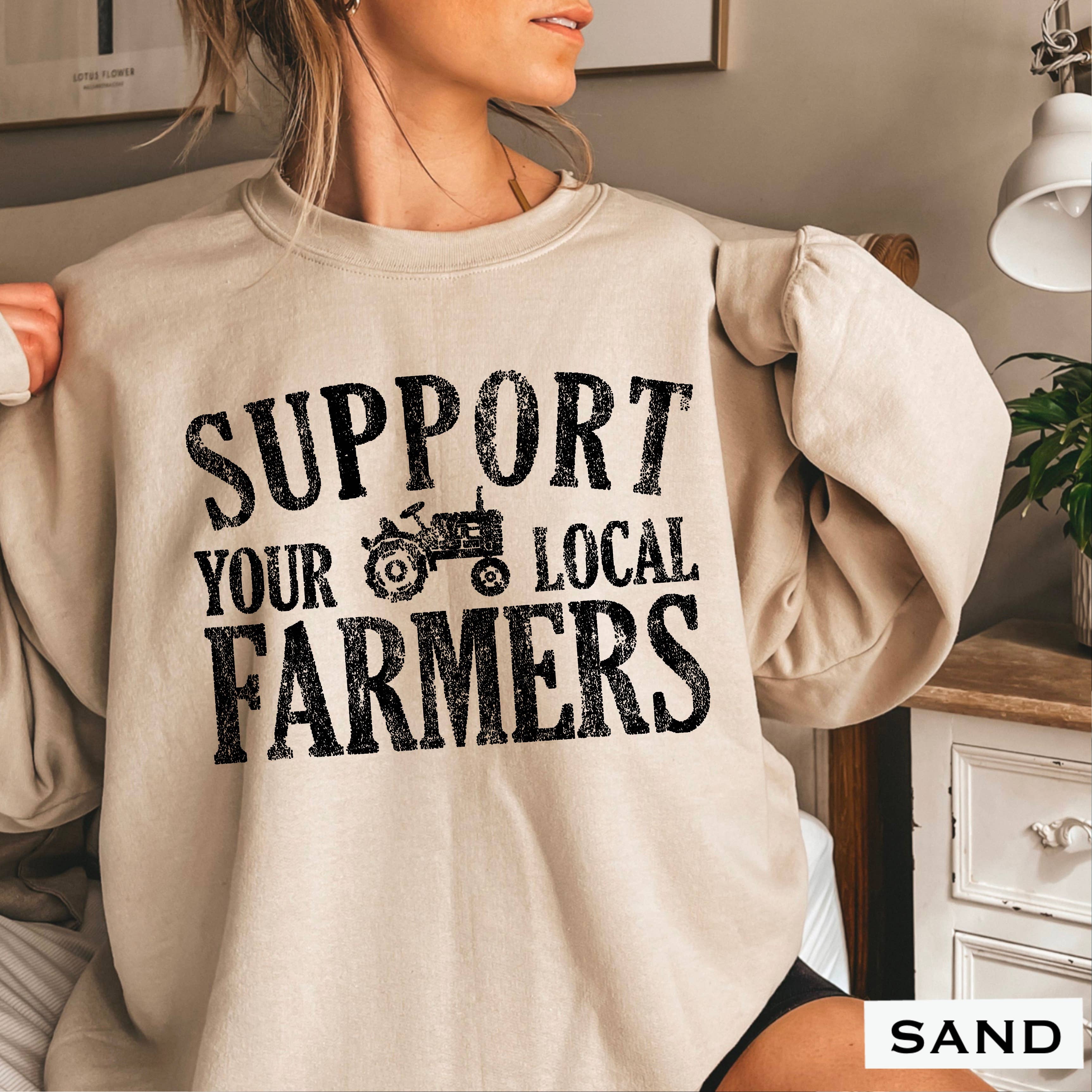 Support Your Local Farmers Women’S  Graphic Sweatshirt T-Shirts, Hoodie | PodTeesHub.com