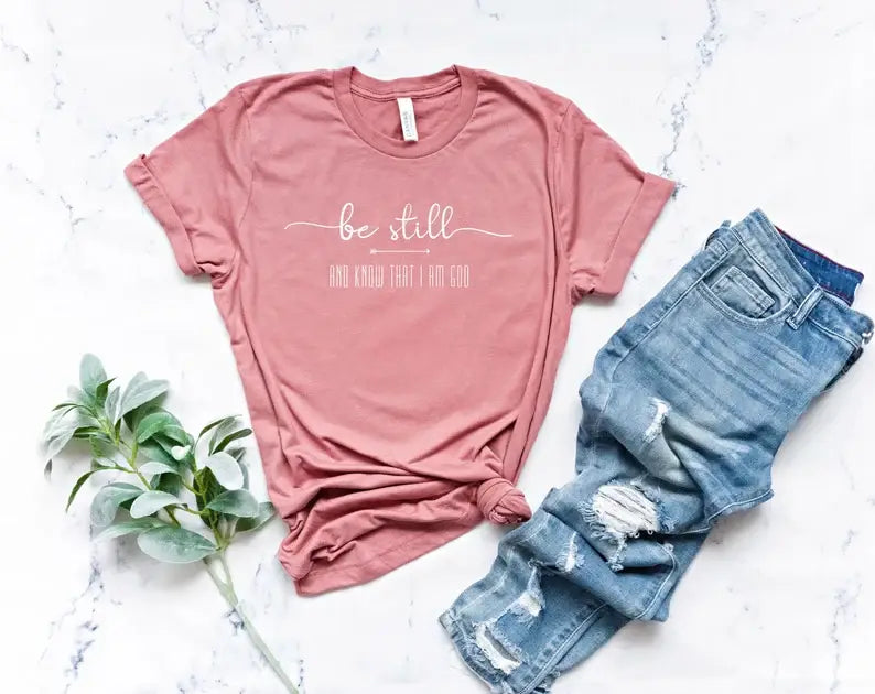 Be Still and Know That I Am God T-Shirt Hoodie, Sweatshirt | PodTeesHub.com