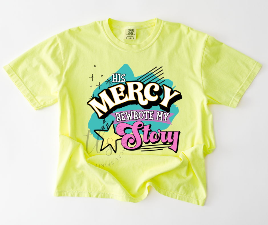 His Mercy Rewrote My Story Neons T-Shirt Hoodie, Sweatshirt | PodTeesHub.com