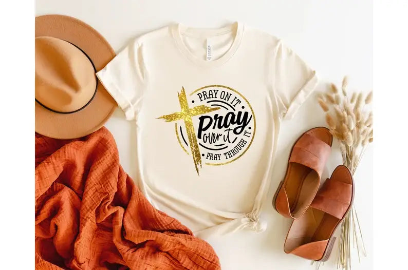 Pray On It Pray Over It Pray Through It T-Shirt Hoodie, Sweatshirt | PodTeesHub.com
