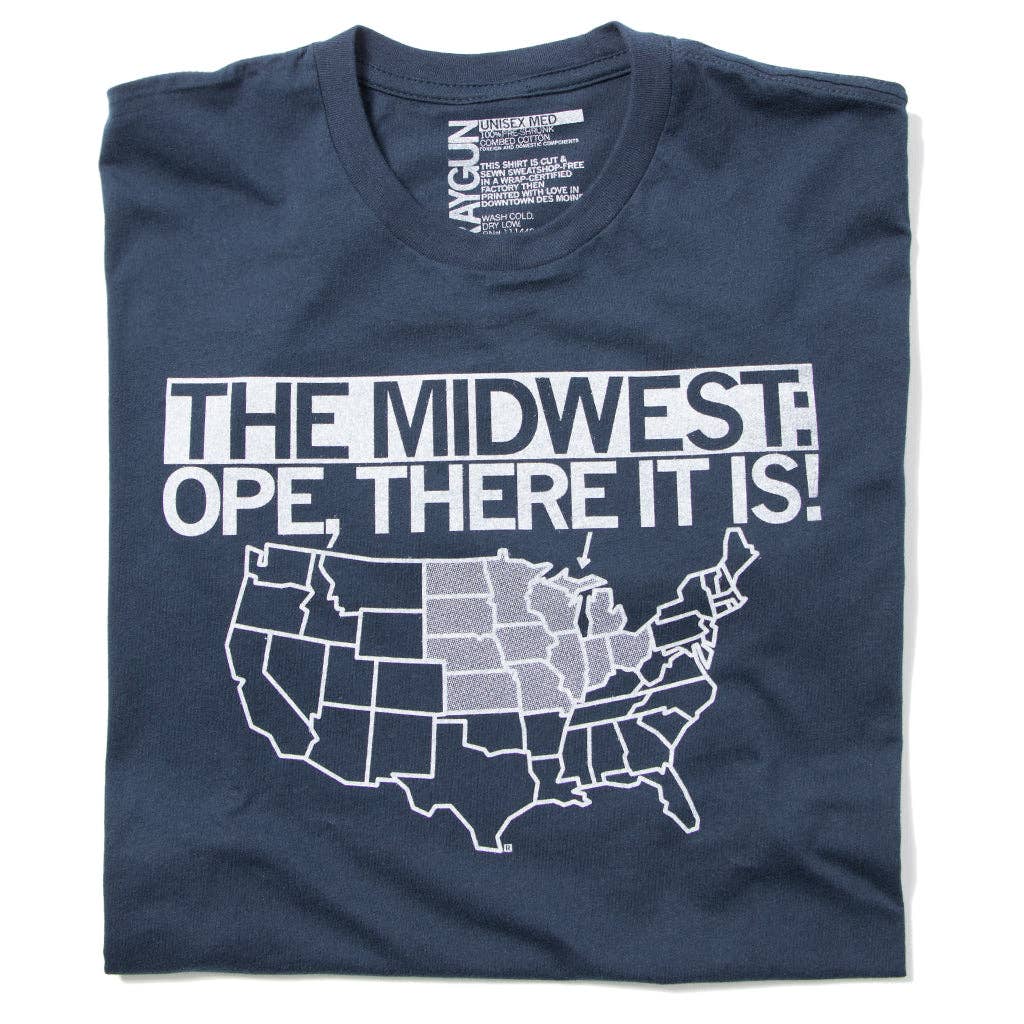 The Midwest: Ope There It Is! T-Shirt Hoodie, Sweatshirt | PodTeesHub.com
