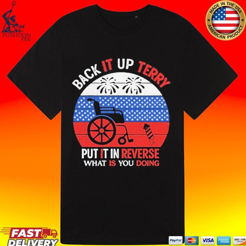 Back It Up Terry Put It In Reverse What Is You Doing T-shirt