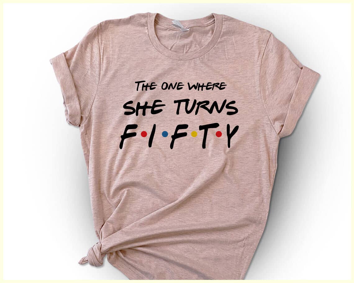 The One Where She Turns 50 - Cute Fifty Birthday T-Shirt Hoodie, Sweatshirt | PodTeesHub.com