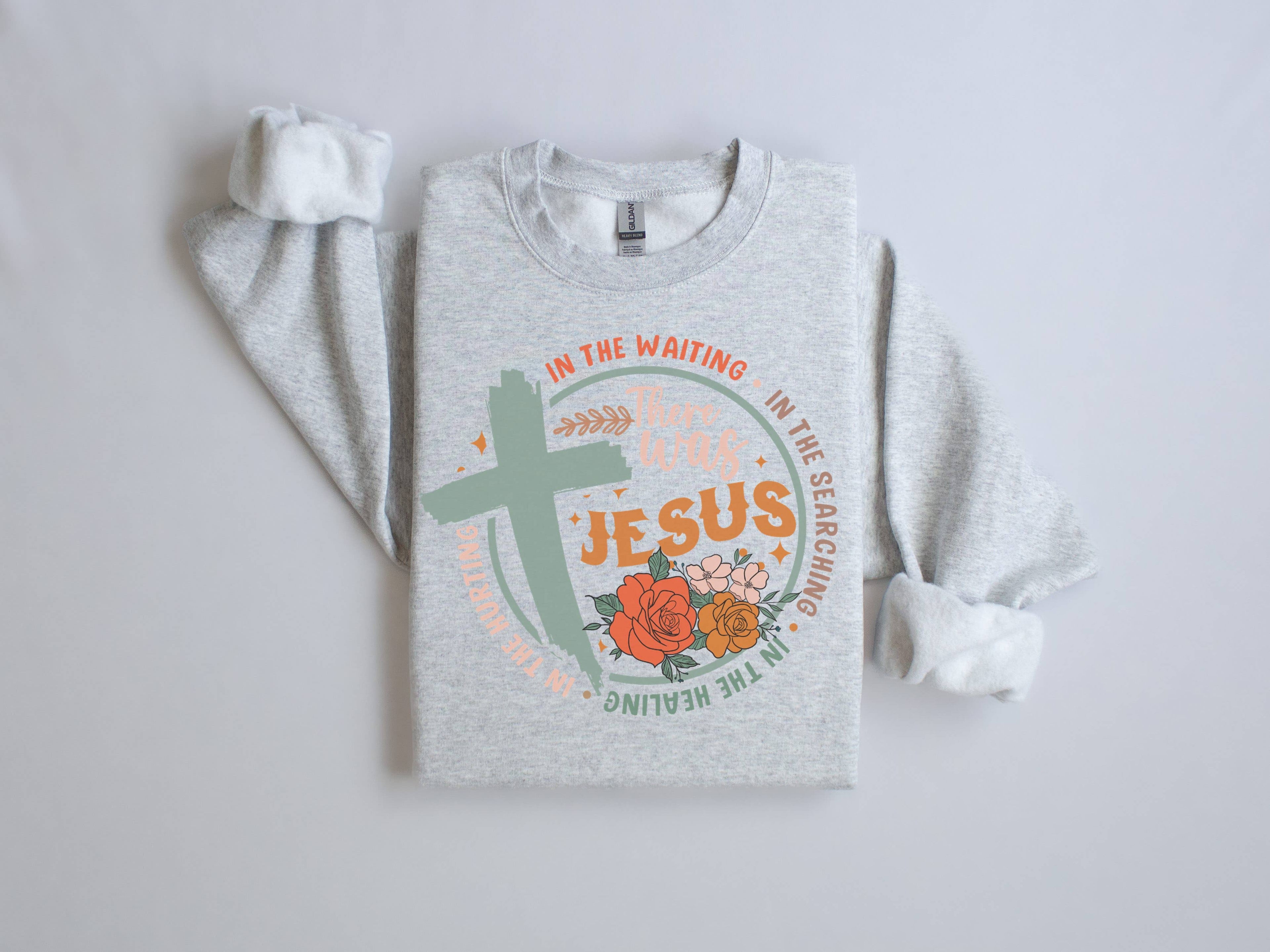 There Was Jesus Crew Neck Sweatshirt T-Shirts, Hoodie | PodTeesHub.com