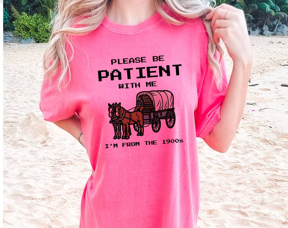 Please Be Patient, I'm from the 1900's -  Funny Cc Shirt Hoodie, Sweatshirt | PodTeesHub.com