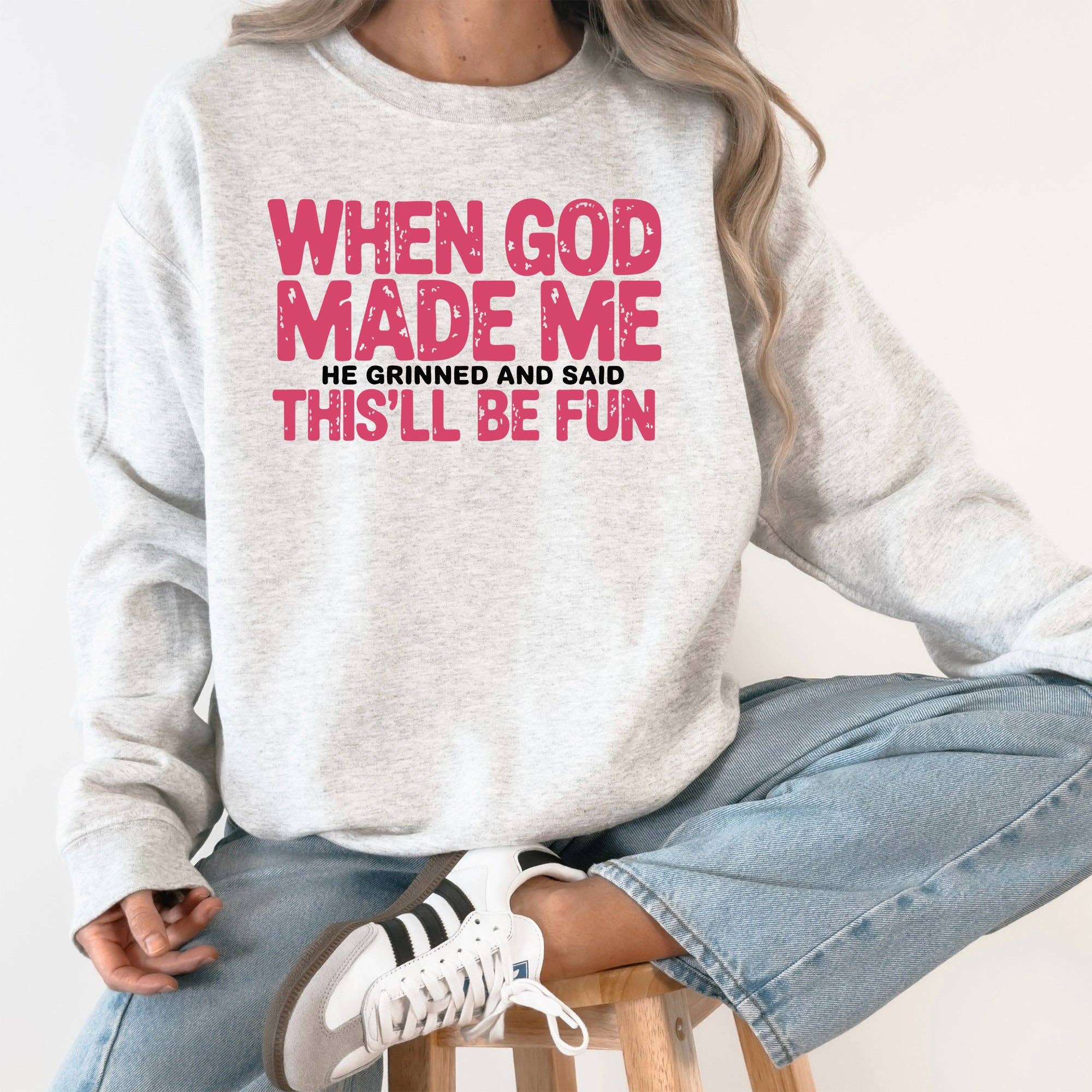 When God Made Me, He Grinned and Said Funny Sweatshirt T-Shirts, Hoodie | PodTeesHub.com