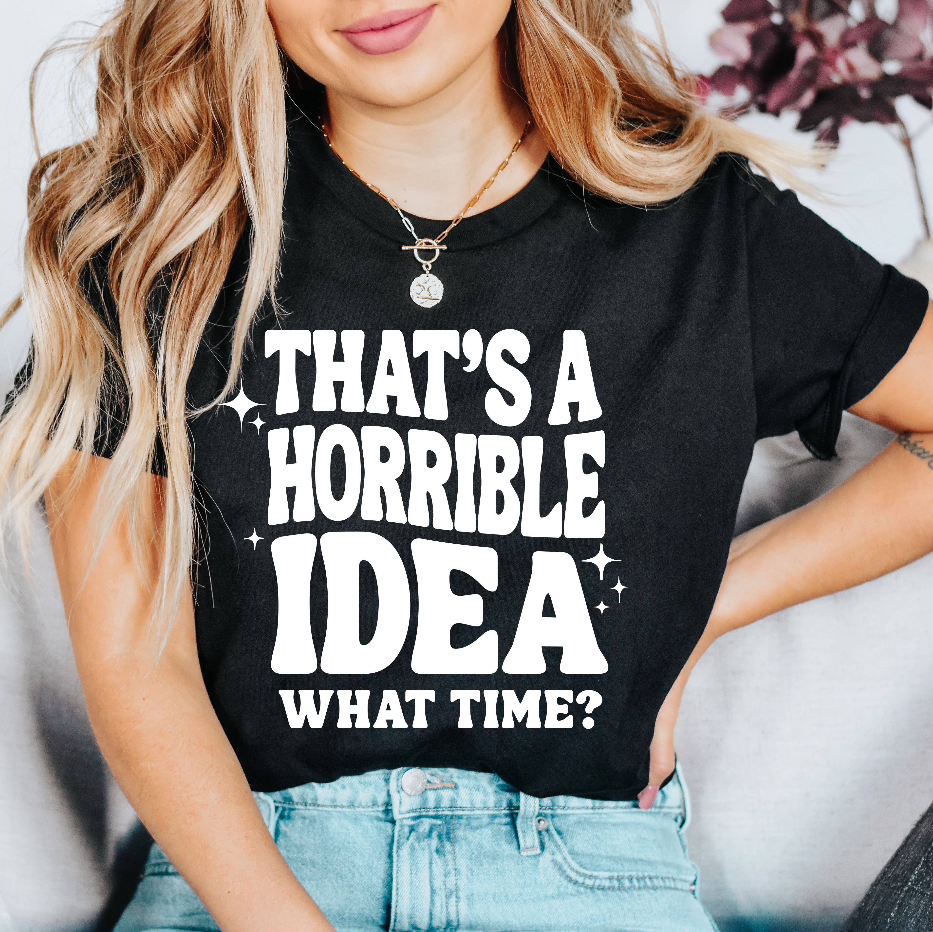 That's A Horrible Idea Funny Graphic Shirt Hoodie, Sweatshirt | PodTeesHub.com
